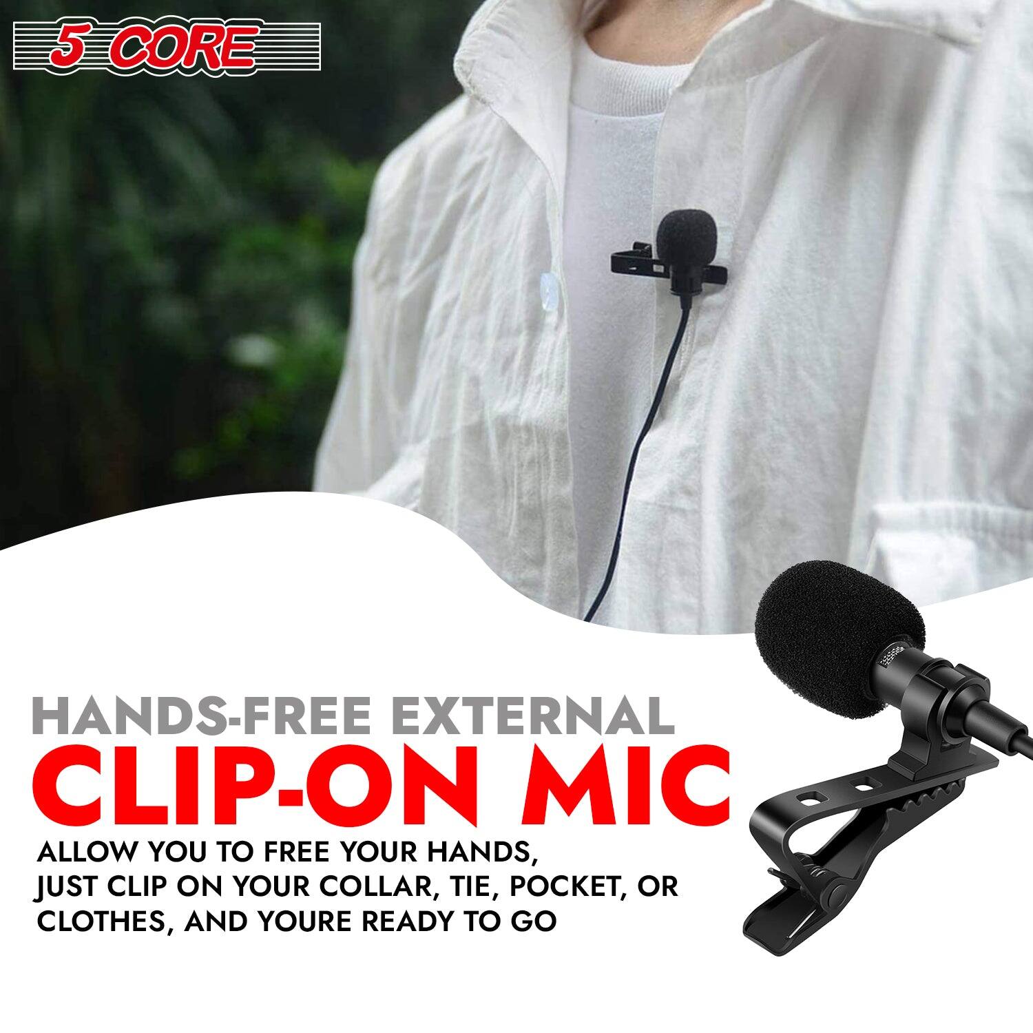 5 CORE, HANDS-FREE EXTERNAL CLIP-ON MIC, ALLOW YOU TO FREE YOUR HANDS, JUST CLIP ON YOUR COLLAR, TIE, POCKET, OR CLOTHES, AND YOURE READY TO GO