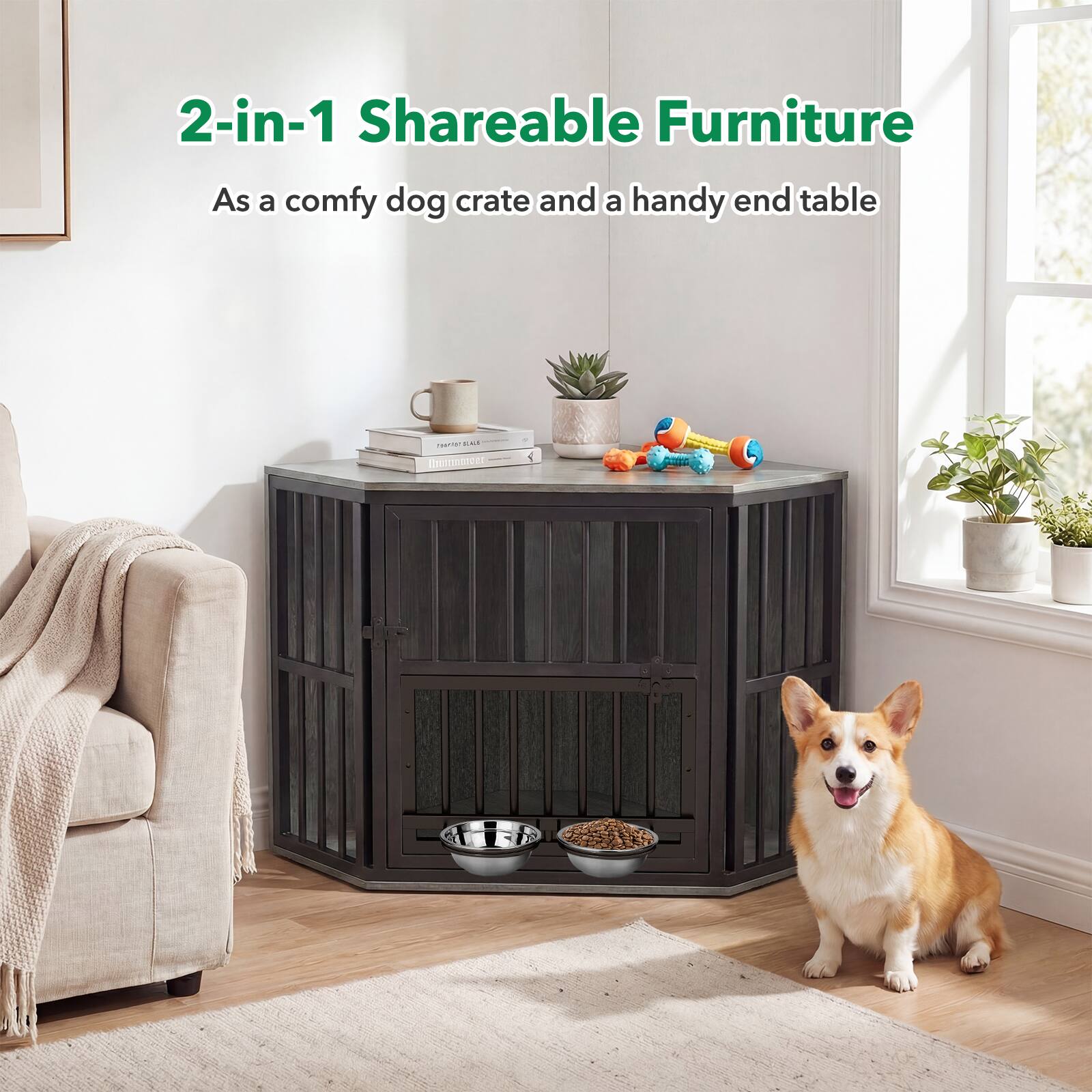 2-in-1 Shareable Furniture  
As a comfy dog crate and a handy end table