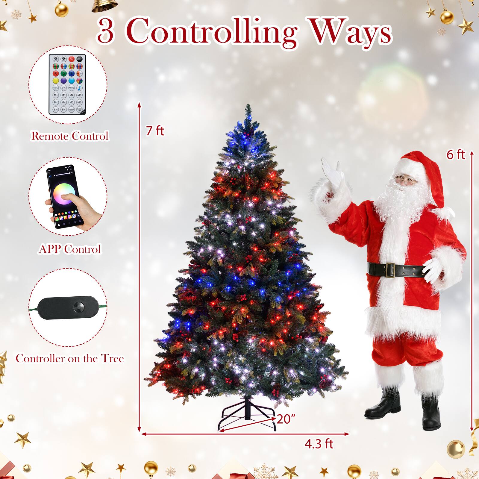 3 Controlling Ways

1. Remote Control
2. APP Control
3. Controller on the Tree

7 ft
6 ft
20"
4.3 ft