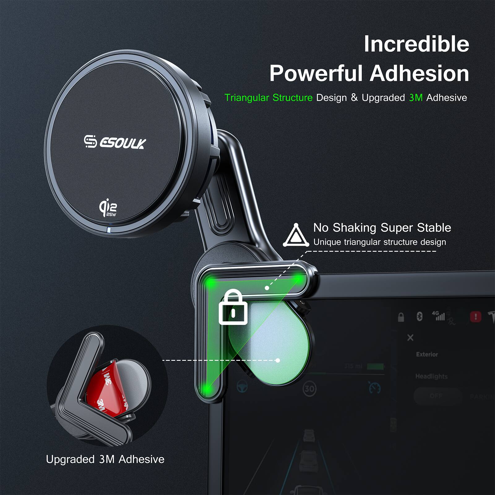 Incredible Powerful Adhesion  
Triangular Structure Design & Upgraded 3M Adhesive  

No Shaking Super Stable  
Unique triangular structure design  

Upgraded 3M Adhesive