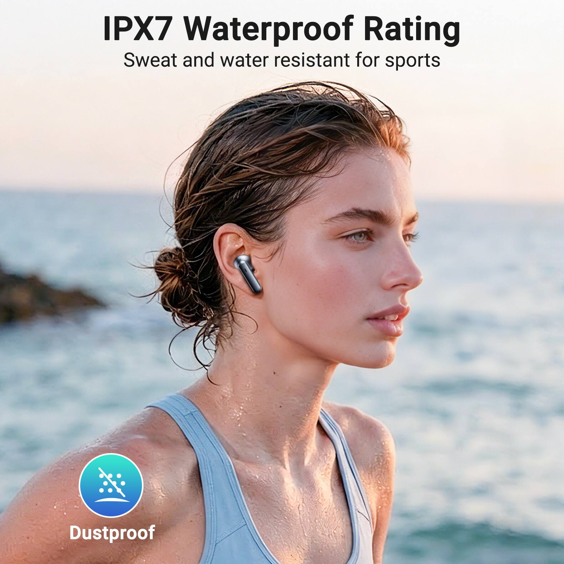 IPX7 Waterproof Rating  
Sweat and water resistant for sports  
Dustproof