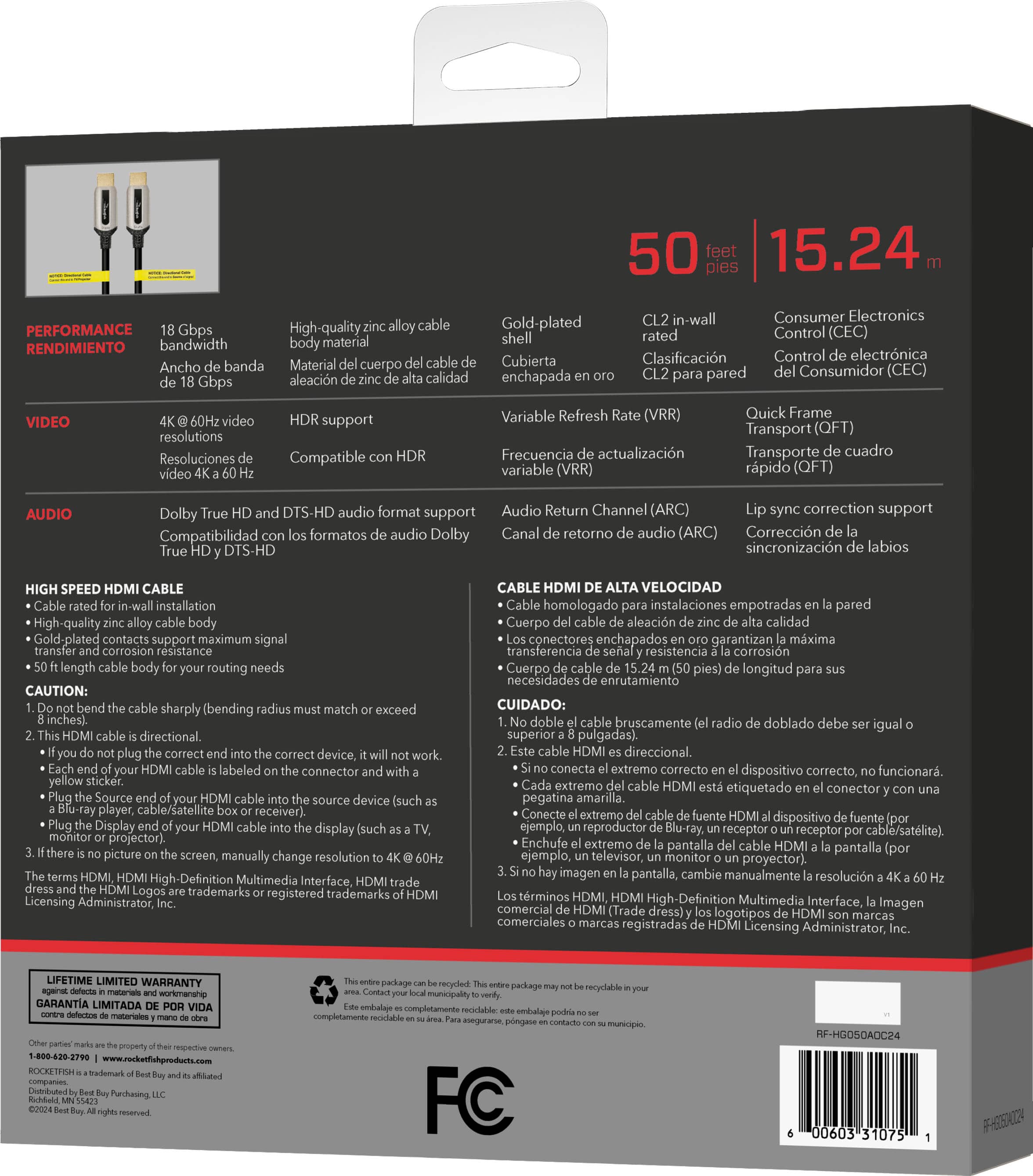 50 feet 15.24 PERFORMANCE Gbps High-quality alloy cable Gold-plated bandwidth body material RENDIMIENTO Ancho banda Material cuerpo Cubierta Gbps aleacin calidad enchapada in-wall Consumer Electronics rated Control (CEC) Clasificacin Control electrnica pared Consumidor (CEC) VIDEO resolutions Resoluciones support Compatible Variable Refresh (VRR) Frecuencia actualizacin variable (VRR) Quick Frame Transport (QFT) Transporte cuadro rpido (QFT) AUDIO DTS-HD audio format support Audio Return Channel (ARC) correction support Dolby Compatibilidad formatos audio Dolby Canal retorno audio (ARC) Correccin DTS-HD sincronizacin labios SPEED CABLE installation High-quality Gold-plated contacts support maximum signal corrosion resistance length routing CAUTION: sharply (bending exceed inches) directional. device, labeled connector yellow Source Blu-ray player, cable/satellite receiver). Display display projector). picture manually change resolution High-definition