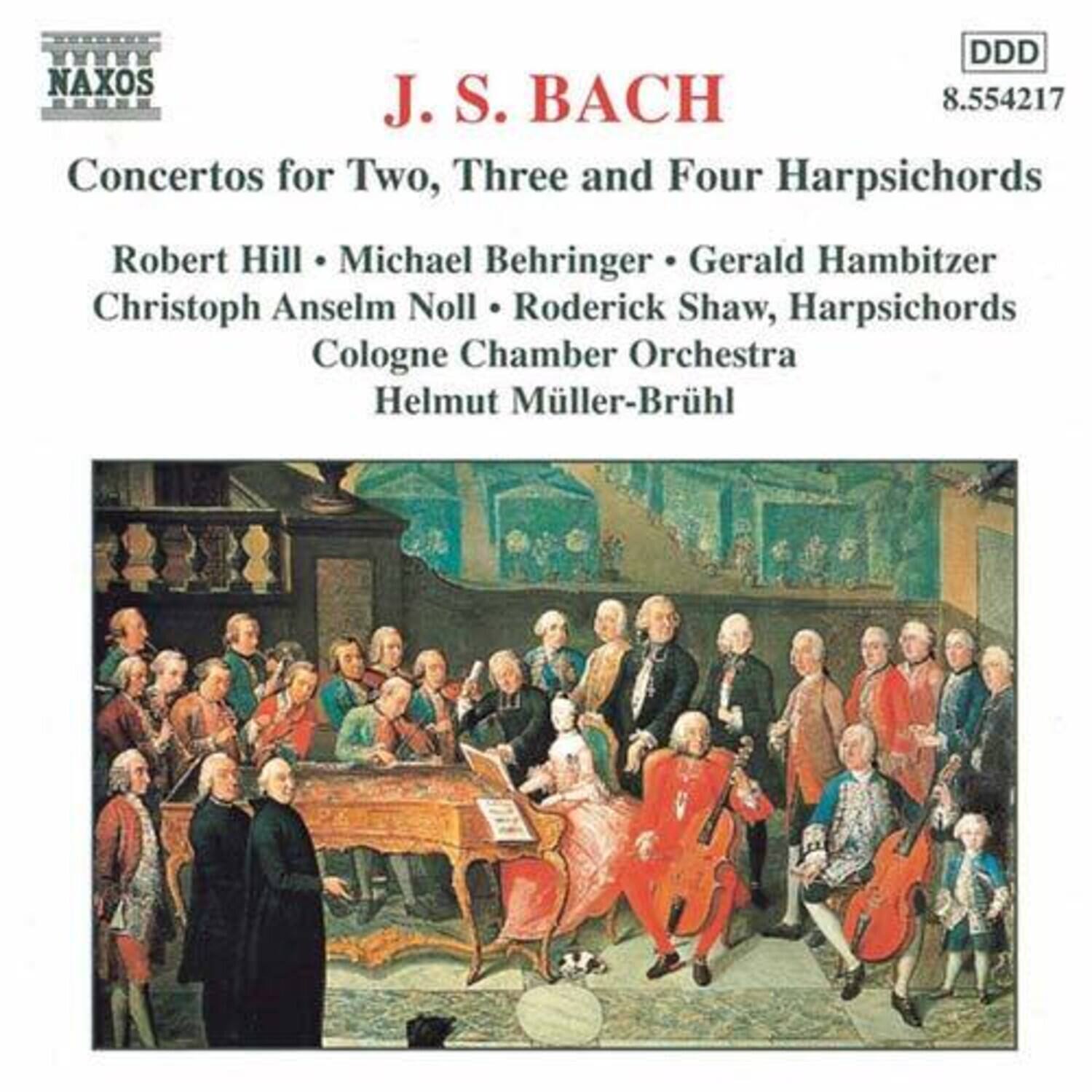 J. S. BACH  
Concertos for Two, Three and Four Harpsichords  

Robert Hill • Michael Behringer • Gerald Hambitzer  
Christoph Anselm Noll • Roderick Shaw, Harpsichords  
Cologne Chamber Orchestra  
Helmut Müller-Brühl  

NAXOS  
8.554217  
DDD
