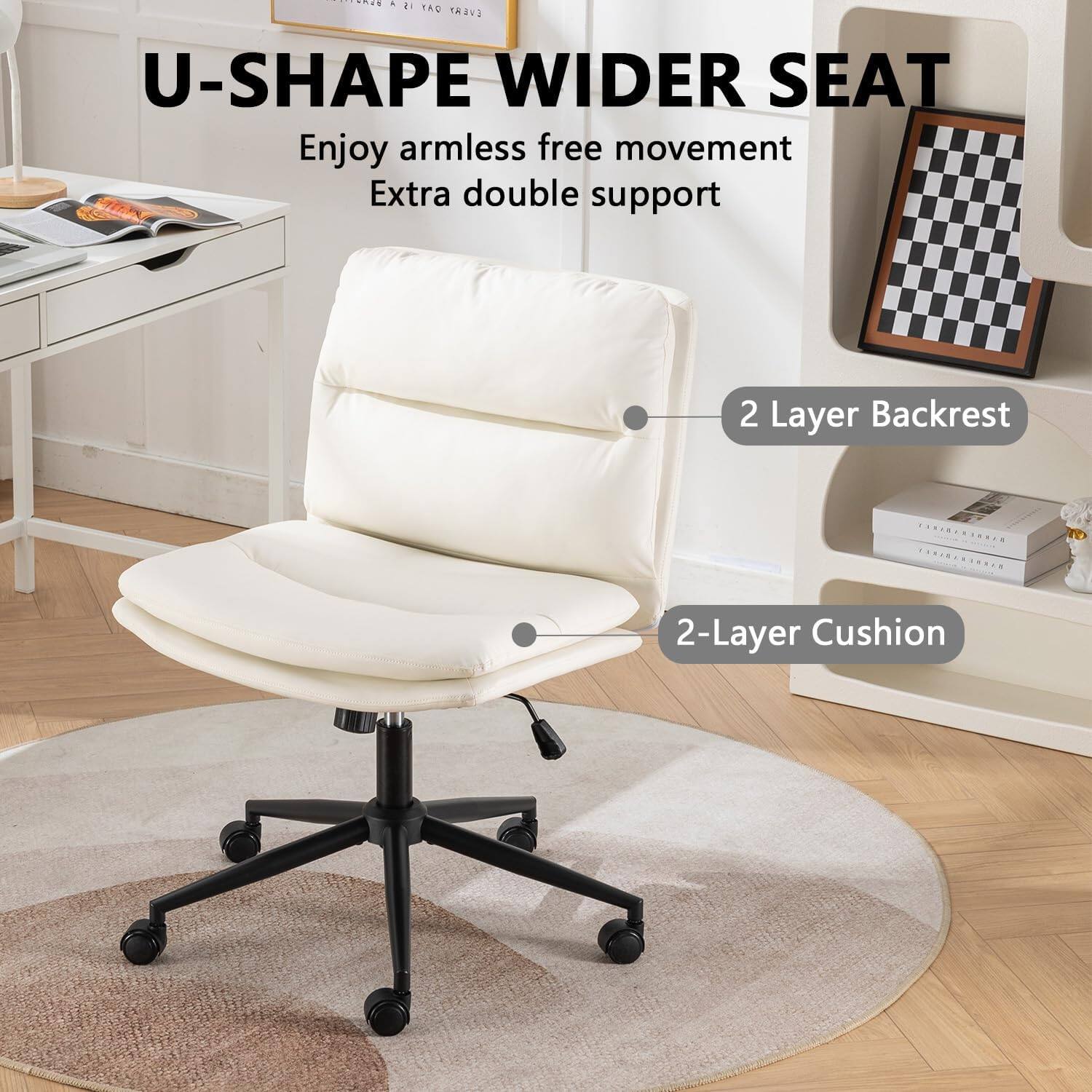 U-SHAPE WIDER SEAT  
Enjoy armless free movement  
Extra double support  

2 Layer Backrest  
2-Layer Cushion