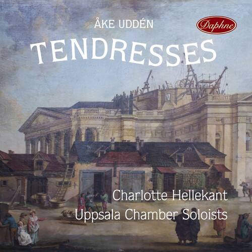 Åke Udden  
TENDRESSES  

Daphne  

Charlotte Hellekant  
Uppsala Chamber Soloists