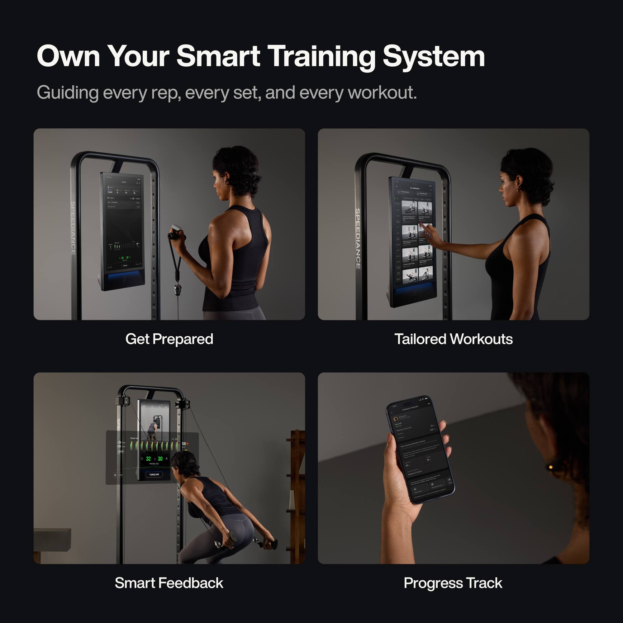 Own Your Smart Training System  
Guiding every rep, every set, and every workout.

- Get Prepared
- Tailored Workouts
- Smart Feedback
- Progress Track