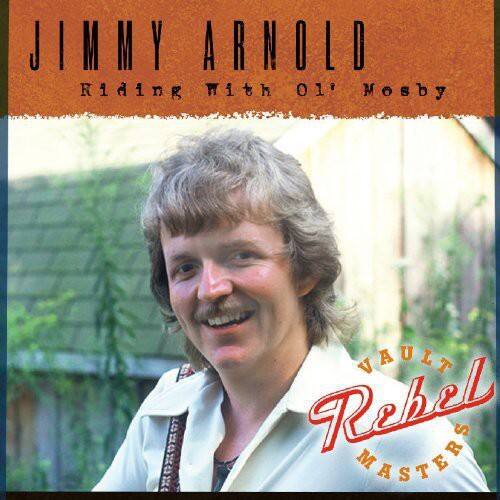JIMMY ARNOLD  
Riding With Ol' Mosby  

VAULT  
Rebel  
MASTERS