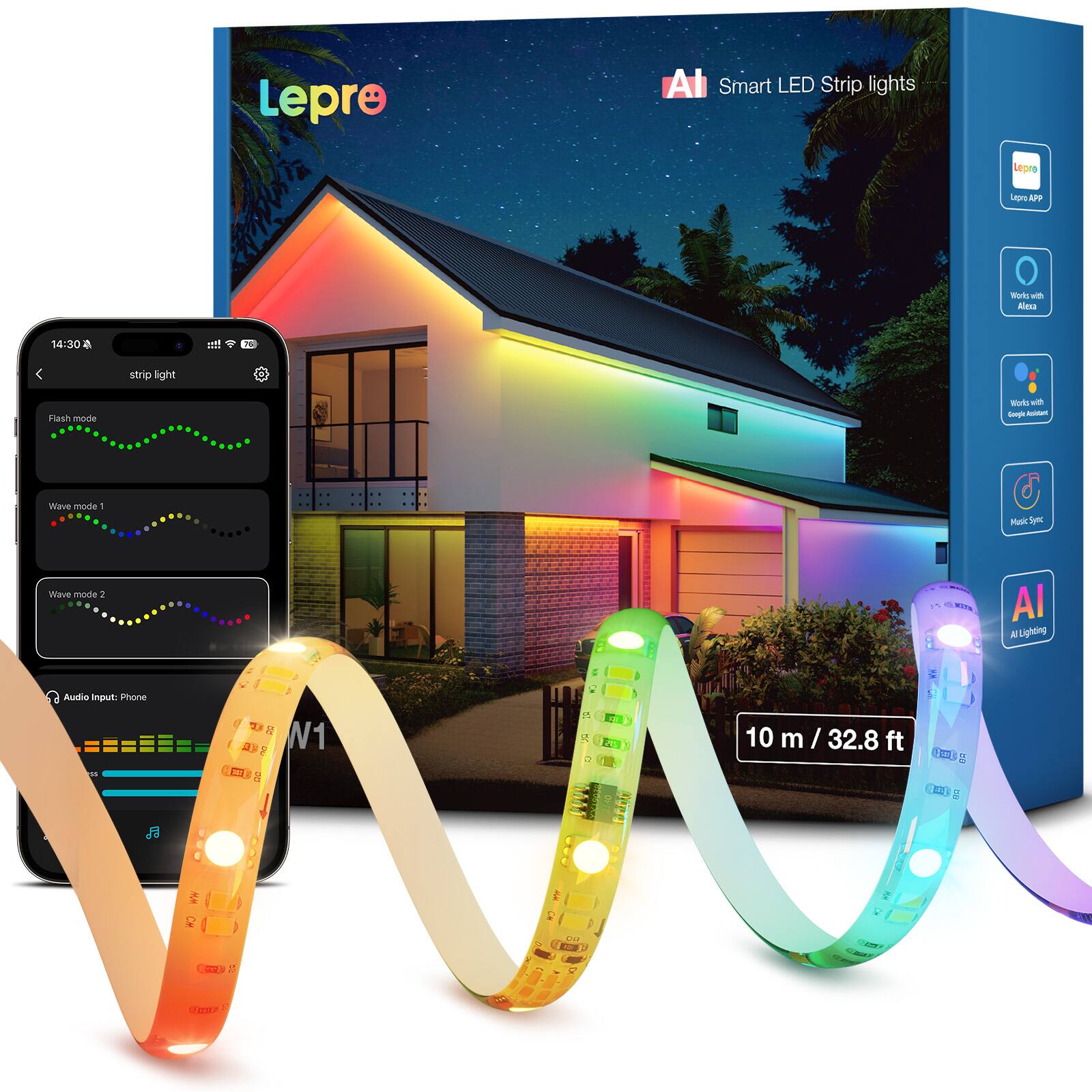 Lepre  
AI Smart LED Strip lights  
Lepre APP  
Works with Alexa  
14:30  
the strip light  
Flash mode  
Works with Google Assistant  
Wave mode 1  
Music.Sync  
Wave mode 2  
AI AlLighting  
Audio Input: Phone  
EN 50  
V1  
R  
20%  
10 m / 32.8 ft  
() ELL go  
WW CM FREED  
82  
to  
AO DE  
& CRICKY GM