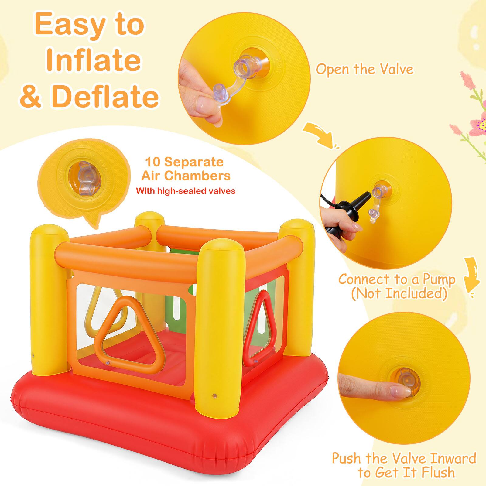 Easy to Inflate & Deflate

10 Separate Air Chambers
With high-sealed valves

Open the Valve

Connect to a Pump (Not Included)

Push the Valve Inward to Get It Flush