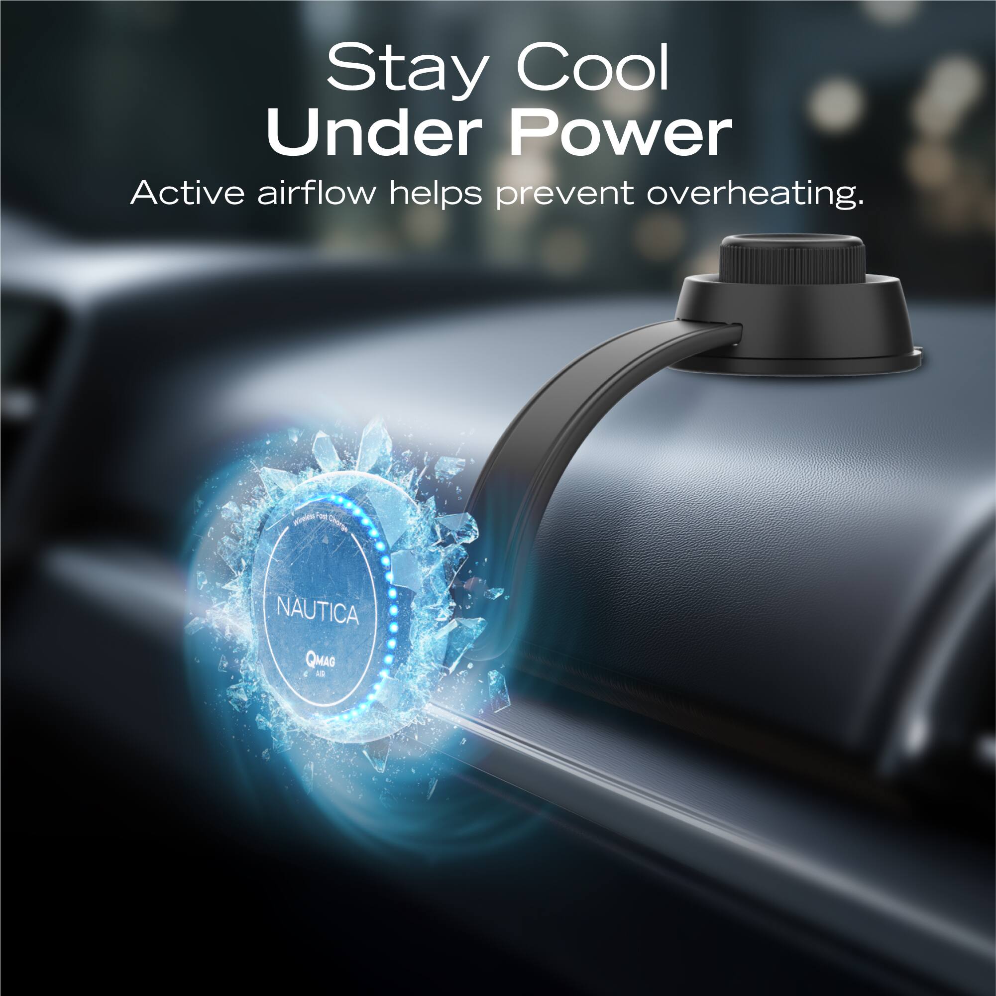 Stay Cool Under Power  
Active airflow helps prevent overheating.