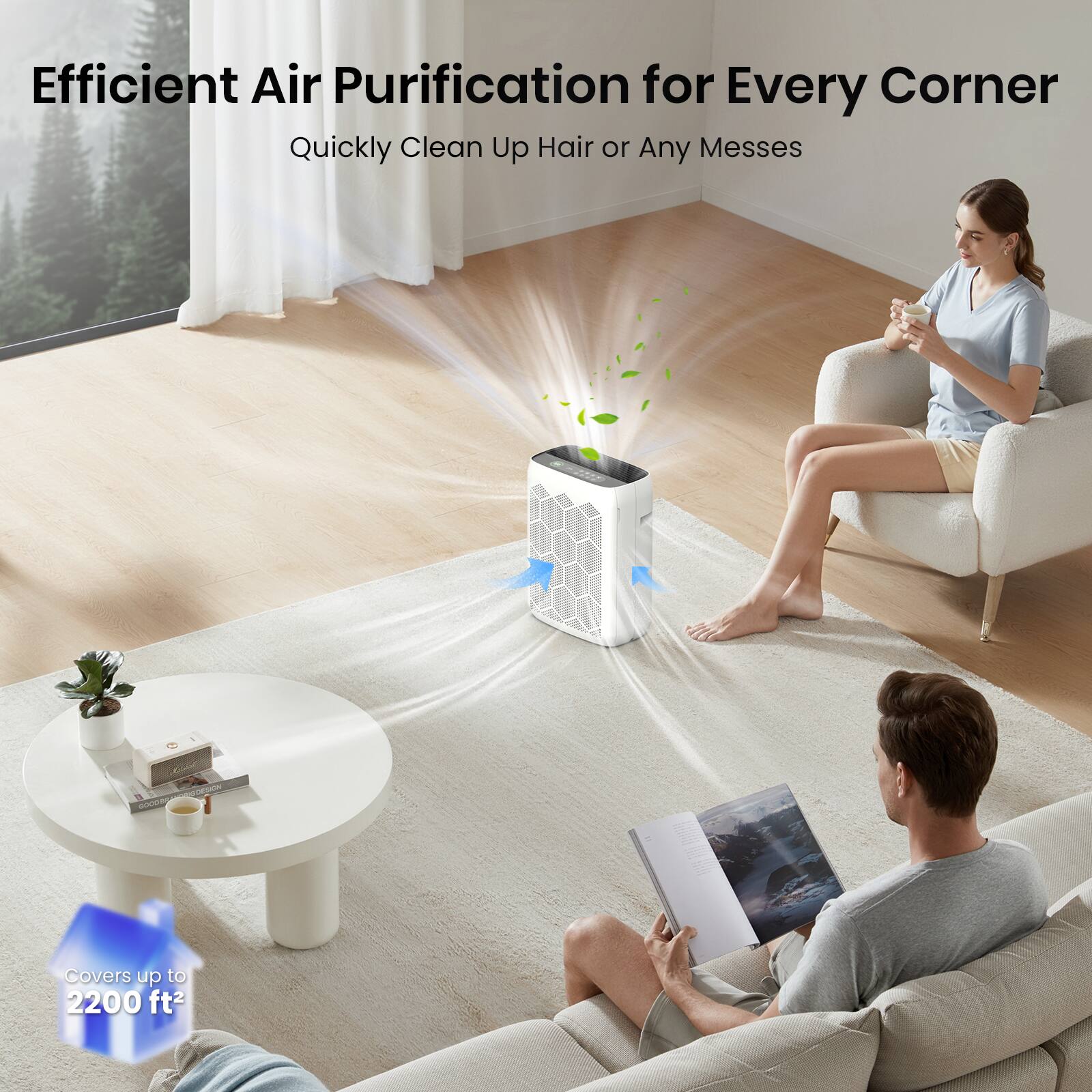 Efficient Air Purification for Every Corner  
Quickly Clean Up Hair or Any Messes  
Covers up to 2200 ft²