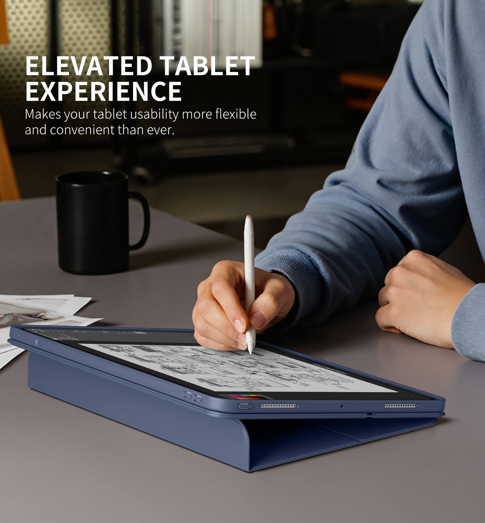 ELEVATED TABLET EXPERIENCE  
Makes your tablet usability more flexible and convenient than ever.