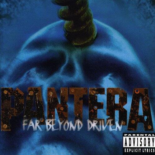 PANTERA  
FAR BEYOND DRIVEN  
PARENTAL ADVISORY  
EXPLICIT LYRICS