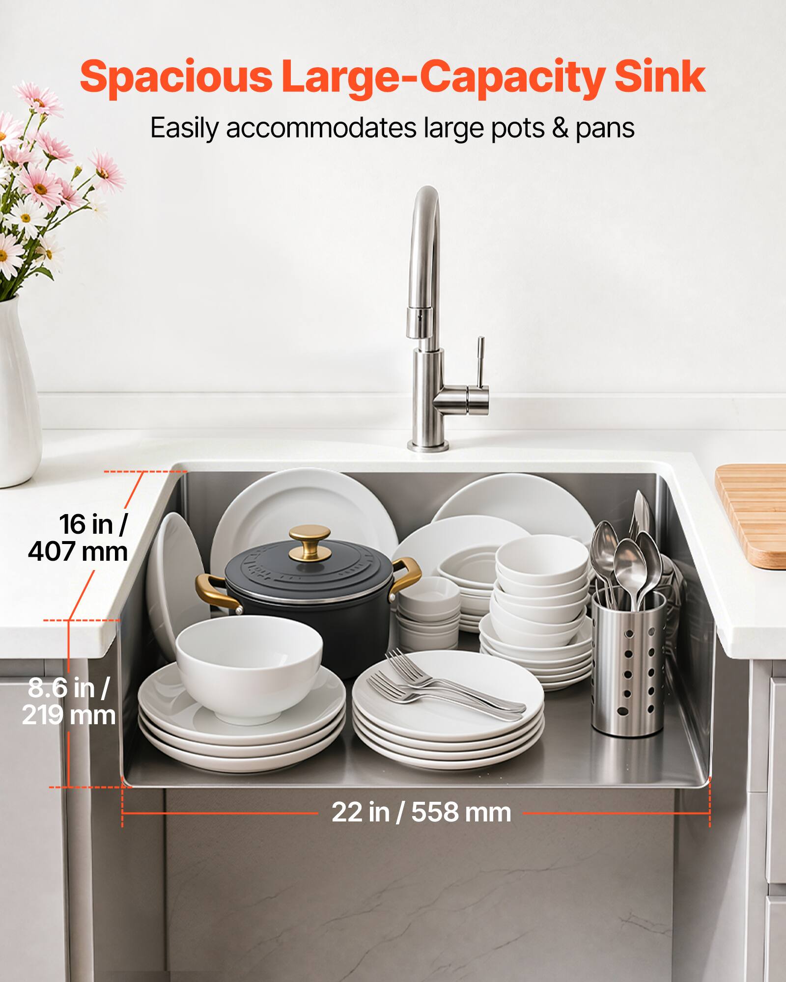 Spacious Large-Capacity Sink  
Easily accommodates large pots & pans  
16 in / 407 mm  
8.6 in / 219 mm  
22 in / 558 mm