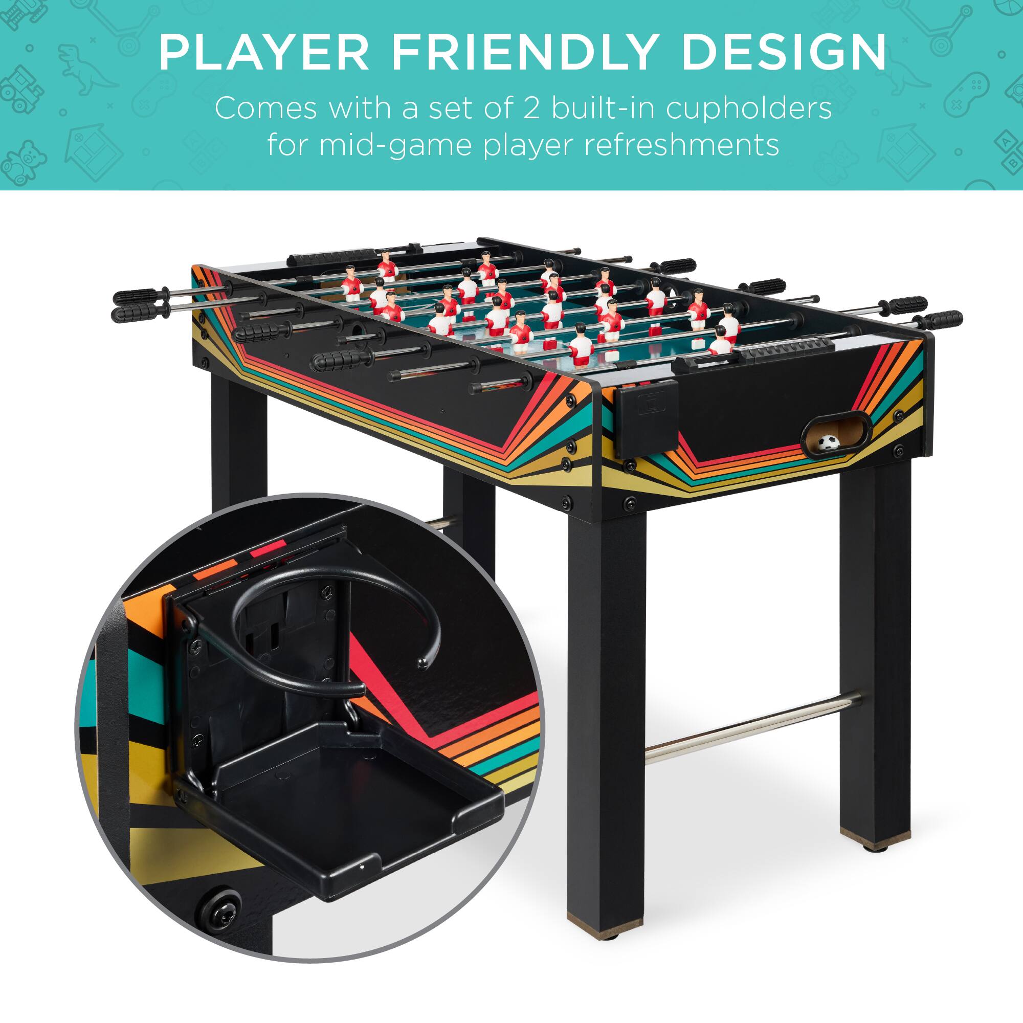 PLAYER FRIENDLY DESIGN

Comes with a set of 2 built-in cupholders for mid-game player refreshments