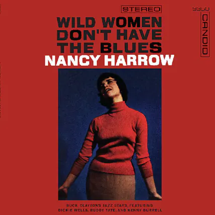 STEREO
WILD WOMEN DON'T HAVE THE BLUES
NANCY HARROW
BUCK CLAYTON'S JAZZ STARS, FEATURING DICKIE WELLS, BUDDY TATE, AND KENNY BURRELL