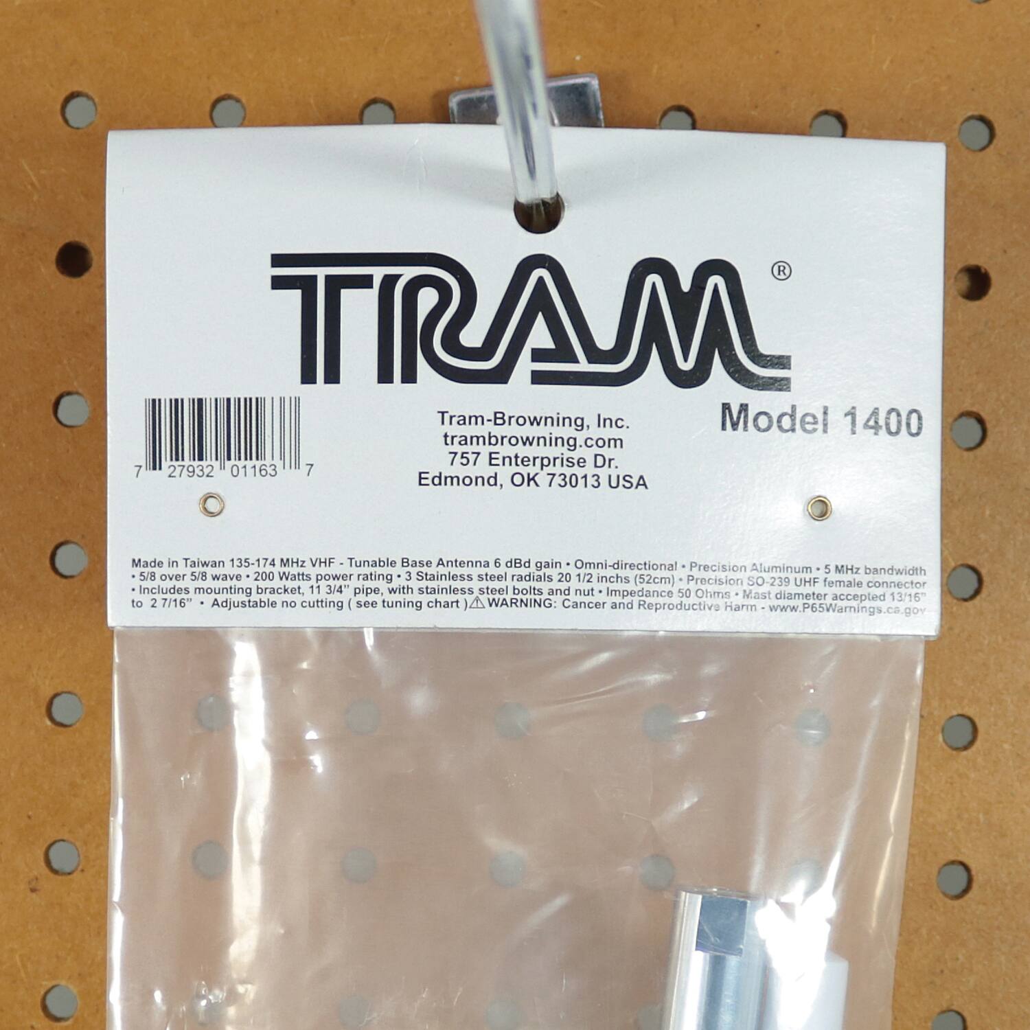 TRAM  
Tram-Browning, Inc.  
Model 1400  
tram-browning.com  
757 Enterprise Dr.  
Edmond, OK 73013 USA  
Made in Taiwan  
135-174 MHz VHF Tunable Base Antenna  
6 dBd gain Omni-directional Precision Aluminum  
5 MHz bandwidth  
5/8 over 5/8 wave  
200 Watts power rating  
3 Stainless steel radials  
20 1/2 inchs (52cm)  
Precision SO-239 UHF female connector  
Includes mounting bracket, 11 3/4" pipe, with stainless steel bolts and nut  
Impedance 50 Ohms  
Mast diameter accepted 13/15" to 2 7/16"  
Adjustable no cutting | see tuning chart  
WARNING: Cancer and Reproductive Harm  
www.P65Warnings.ca.gov  

---

Tram-Browning, Inc.  
tram-browning.com  
757 Enterprise Dr.  
Edmond, OK 73013 USA  

Made in Taiwan 135-174 MHz VHF - Tunable Base Antenna 6
