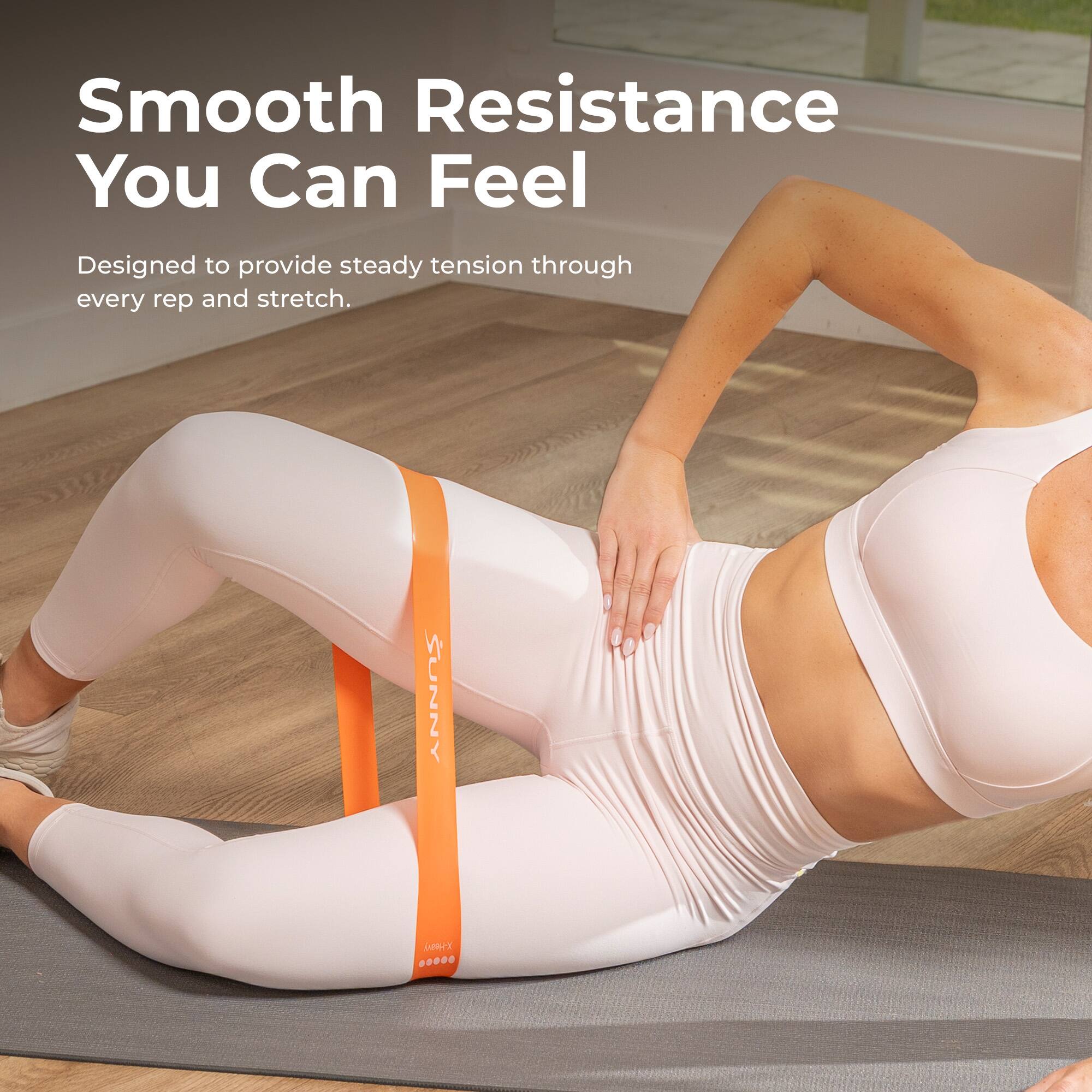 Smooth Resistance You Can Feel  
Designed to provide steady tension through every rep and stretch.  
SUNNY