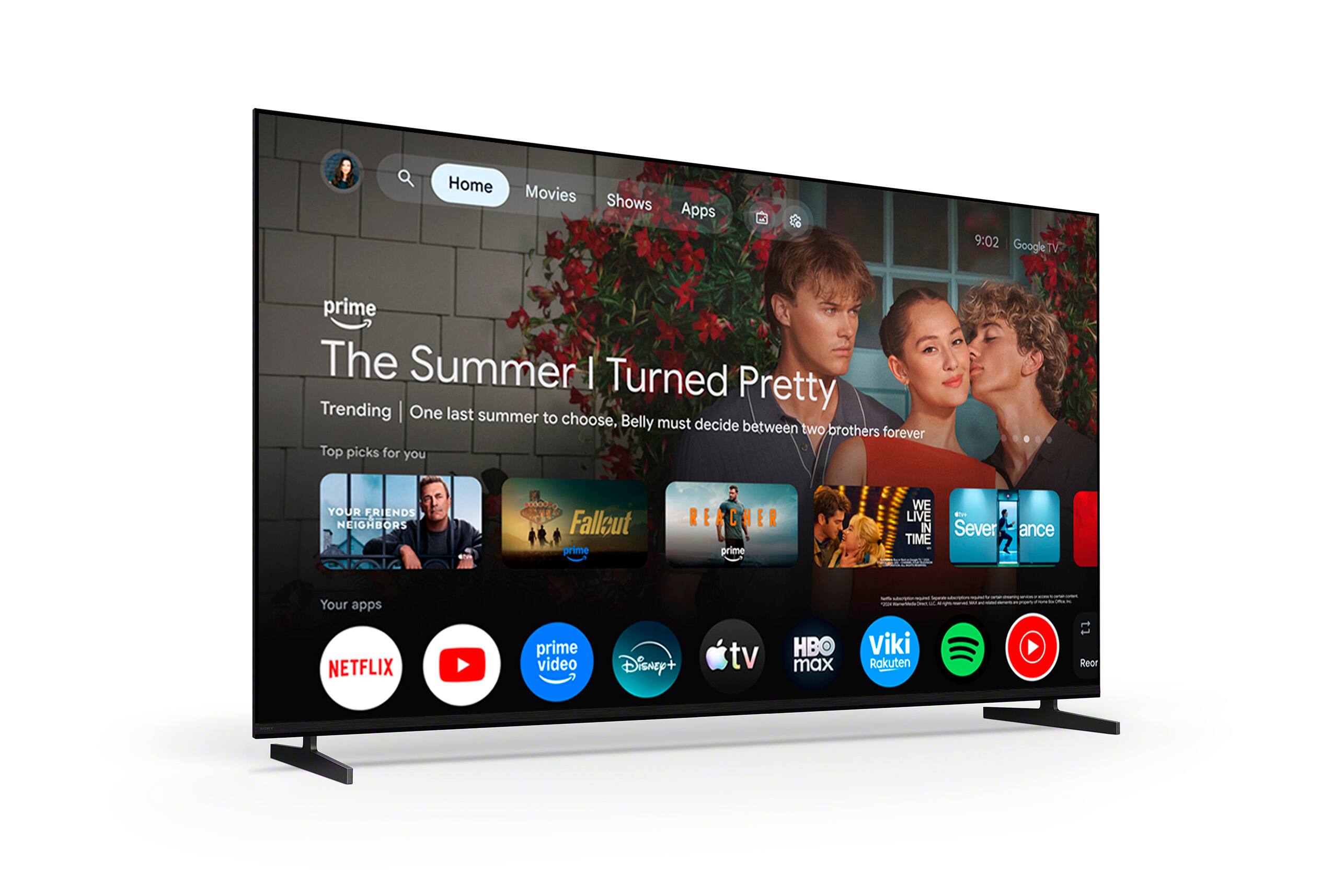 Home Movies Shows Apps  
9:02 Google TV  
The Summer I Turned Pretty  
Trending | One last summer to choose, Belly must decide between two brothers forever  

Top picks for you  
YOUR FRIENDS NEIGHBORS  
FALLOUT prime  
REACHER prime  
WE LIVE IN TIME  
SEVERANCE  

Your apps  
NETFLIX prime video  
Disney+  
tv  
HB max  
Viki  
Rakuten  
Spotify  
YouTube  
Reorder