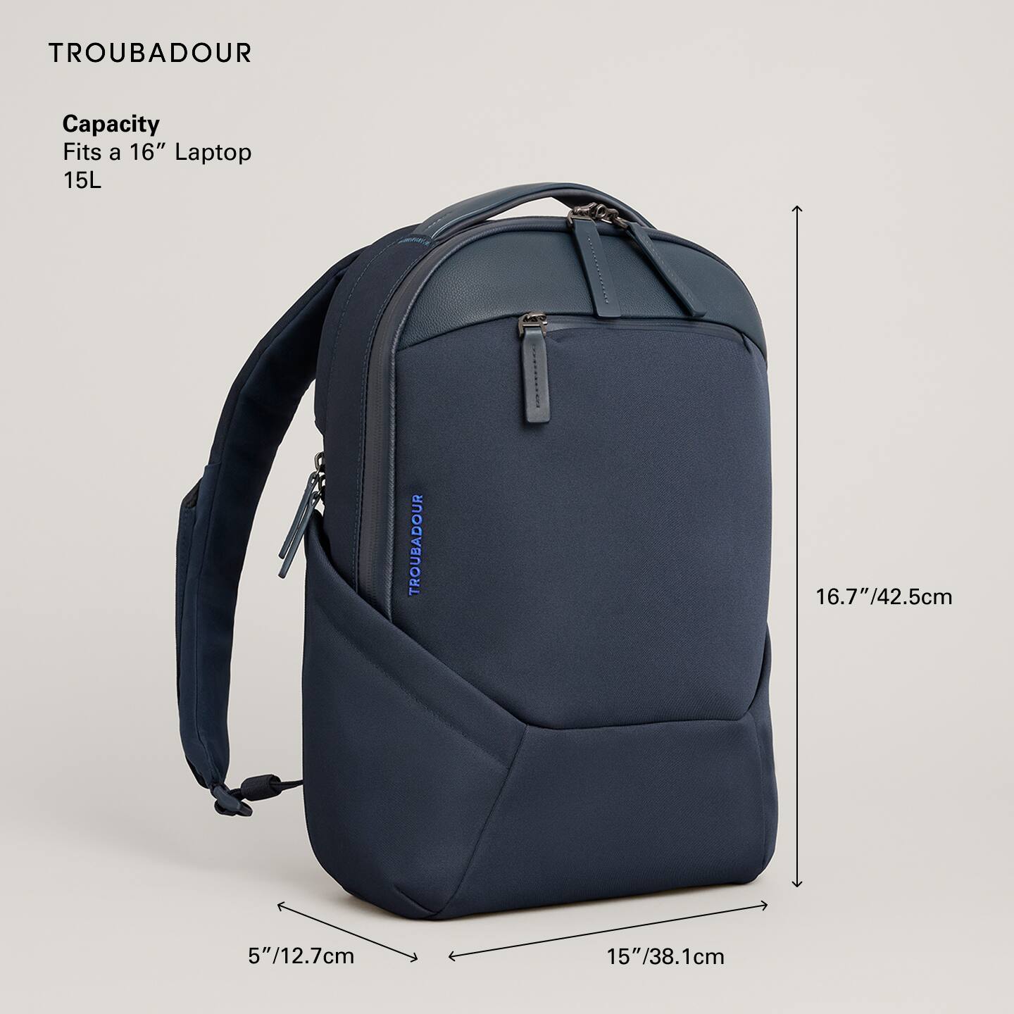 TROUBADOUR

Capacity  
Fits a 16" Laptop  
15L

16.7"/42.5cm  
15"/38.1cm  
5"/12.7cm