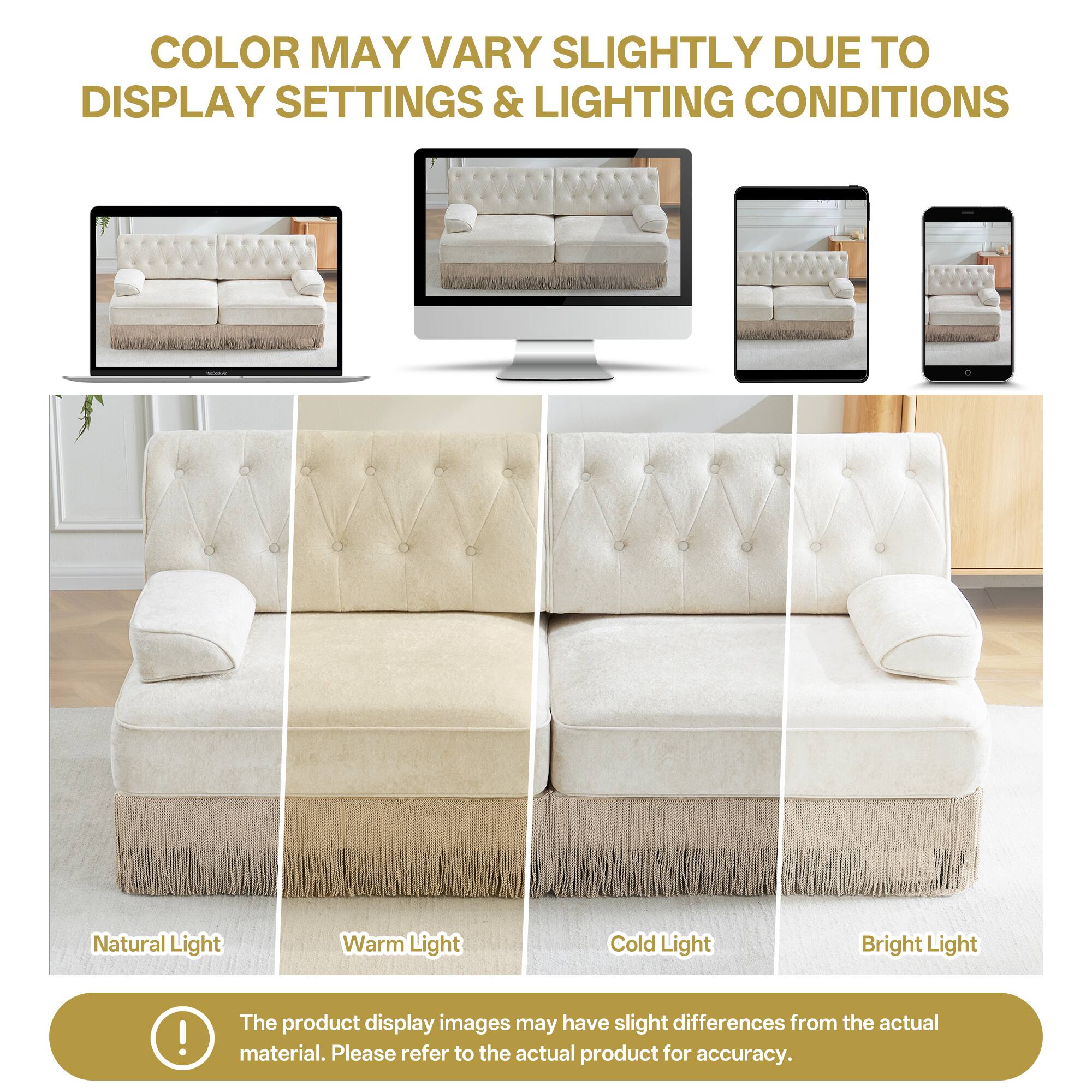 COLOR MAY VARY SLIGHTLY DUE TO DISPLAY SETTINGS & LIGHTING CONDITIONS

The product display images may have slight differences from the actual material. Please refer to the actual product for accuracy.

Natural Light Warm Light Cold Light Bright Light