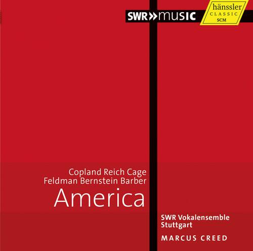 hnssler CLASSIC SWR music SCM Copland Reich Cage Feldman Bernstein Barber America SWR Vokalensemble Stuttgart MARCUS CREED

SWR>>music
hnssler CLASSIC SCM

Copland Reich Cage
Feldman Bernstein Barber
America

SWR Vokalensemble
Stuttgart
MARCUS CREED