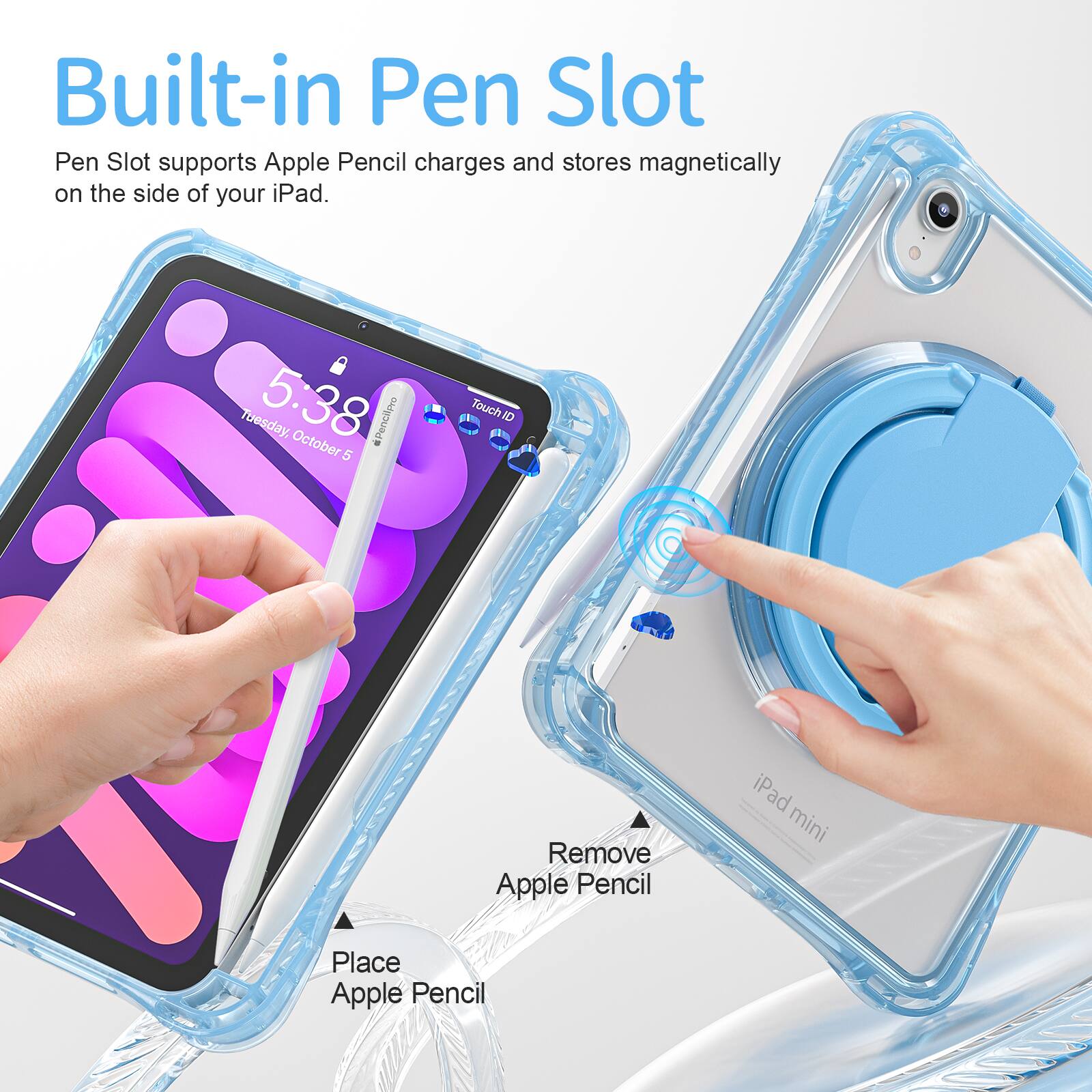 Built-in Pen Slot

Pen Slot supports Apple Pencil charges and stores magnetically on the side of your iPad.

Tuesday, 5:38 October

Pencilpeo - 5 Touch ID

Remove Apple Pencil

Place Apple Pencil