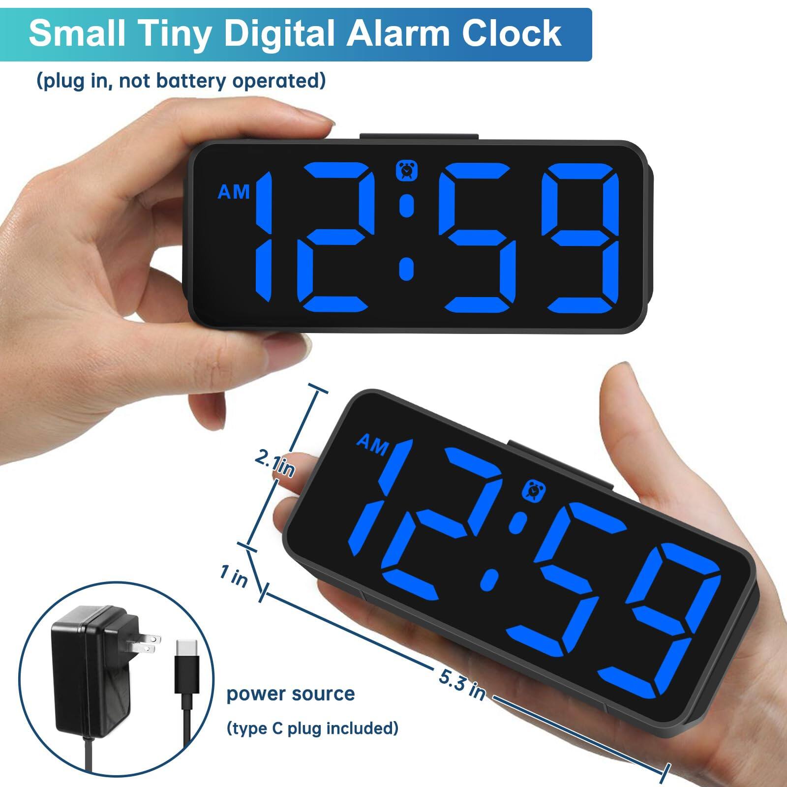 Small Tiny Digital Alarm Clock (plug in, not battery operated)

AM 12:59

2.1in

1 in

5.3 in (type C plug included)

power source