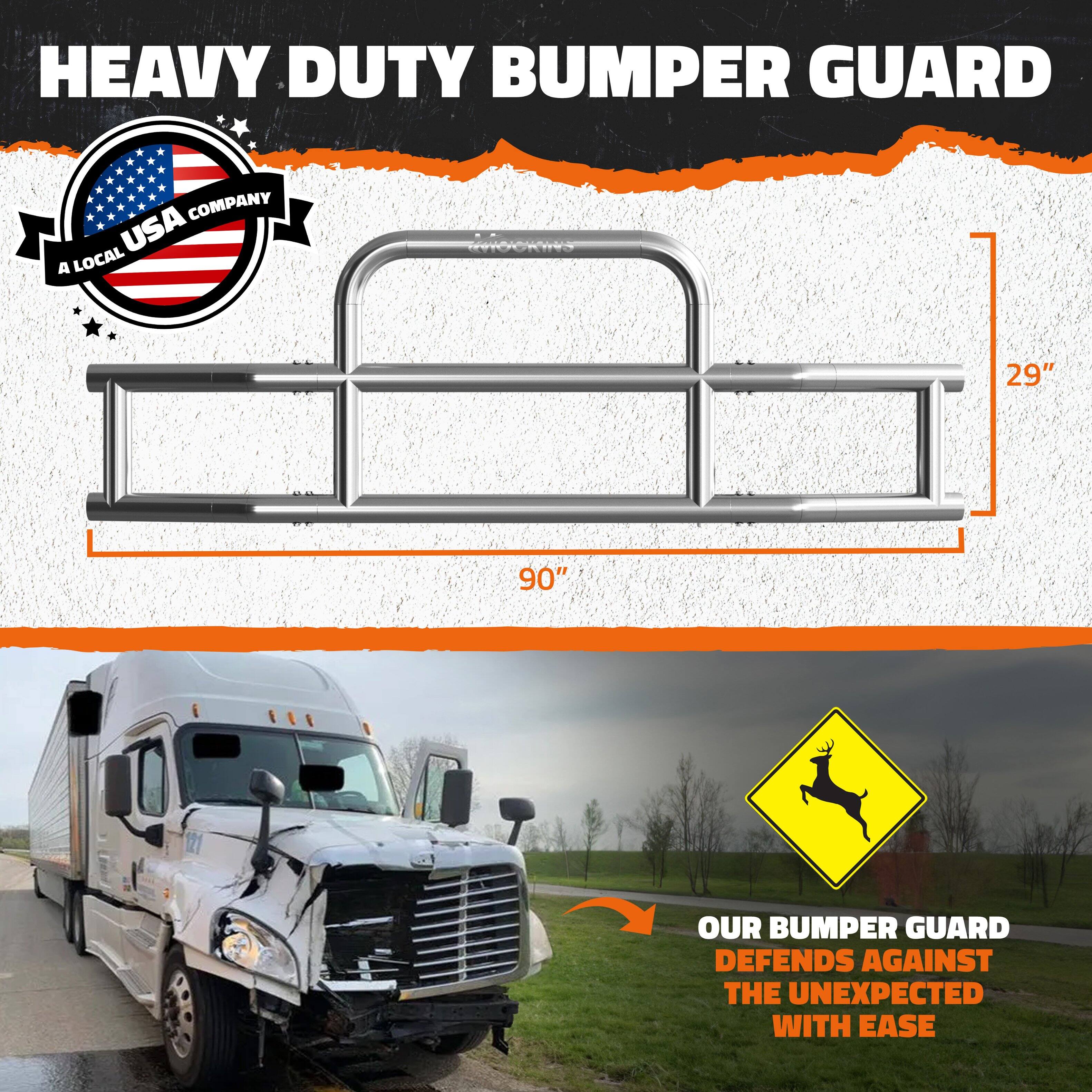HEAVY DUTY BUMPER GUARD COMPANY USA  
A LOCAL  
29" 90" 121  
OUR BUMPER GUARD DEFENDS AGAINST THE UNEXPECTED WITH EASE