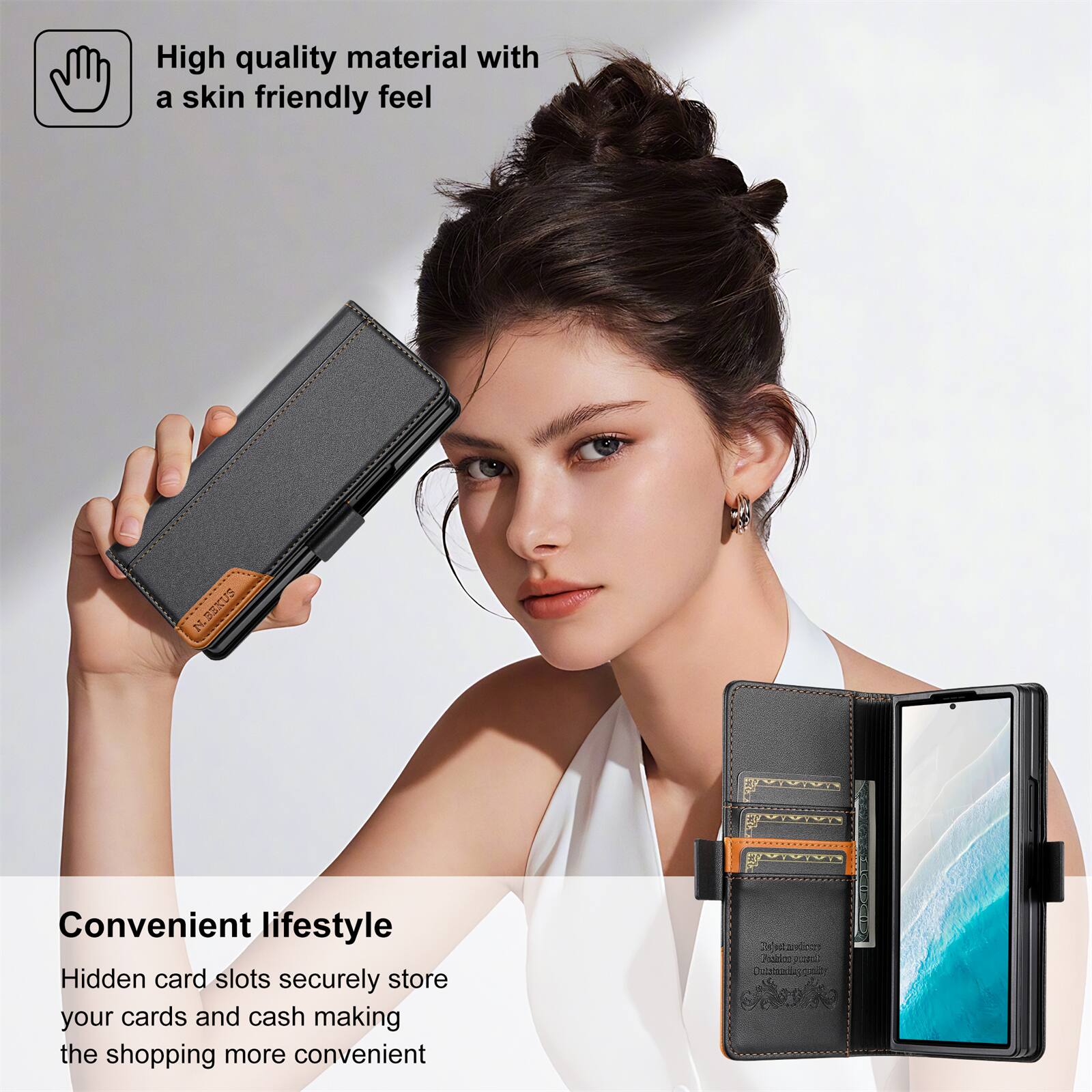 High quality material with a skin friendly feel

N.BEKUS

Convenient lifestyle
Hidden card slots securely store your cards and cash making the shopping more convenient
