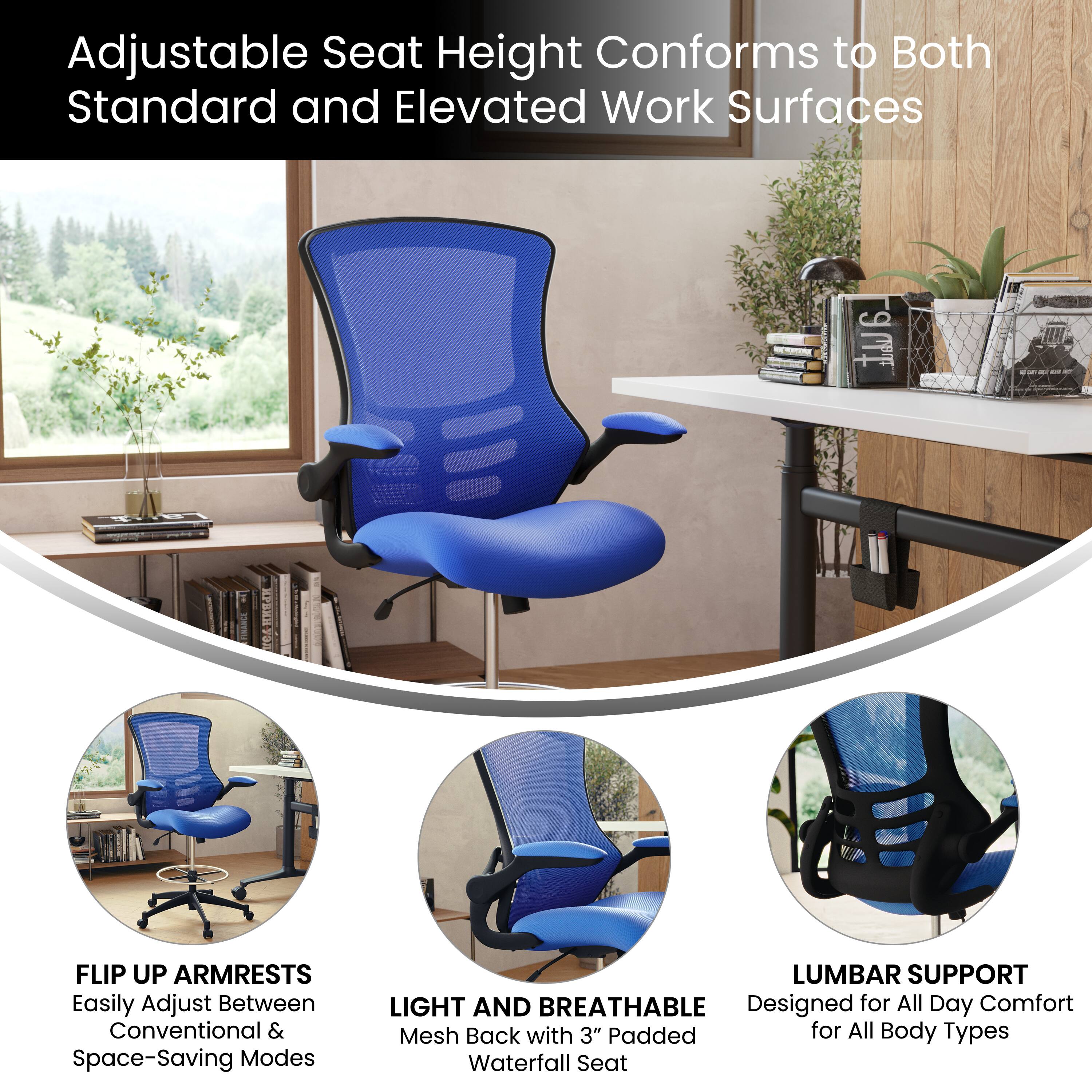 Adjustable Seat Height Conforms to Both Standard and Elevated Work Surfaces

- FLIP UP ARMRESTS
  Easily Adjust Between Conventional & Space-Saving Modes

- LIGHT AND BREATHABLE
  Mesh Back with 3" Padded Waterfall Seat

- LUMBAR SUPPORT
  Designed for All Day Comfort for All Body Types