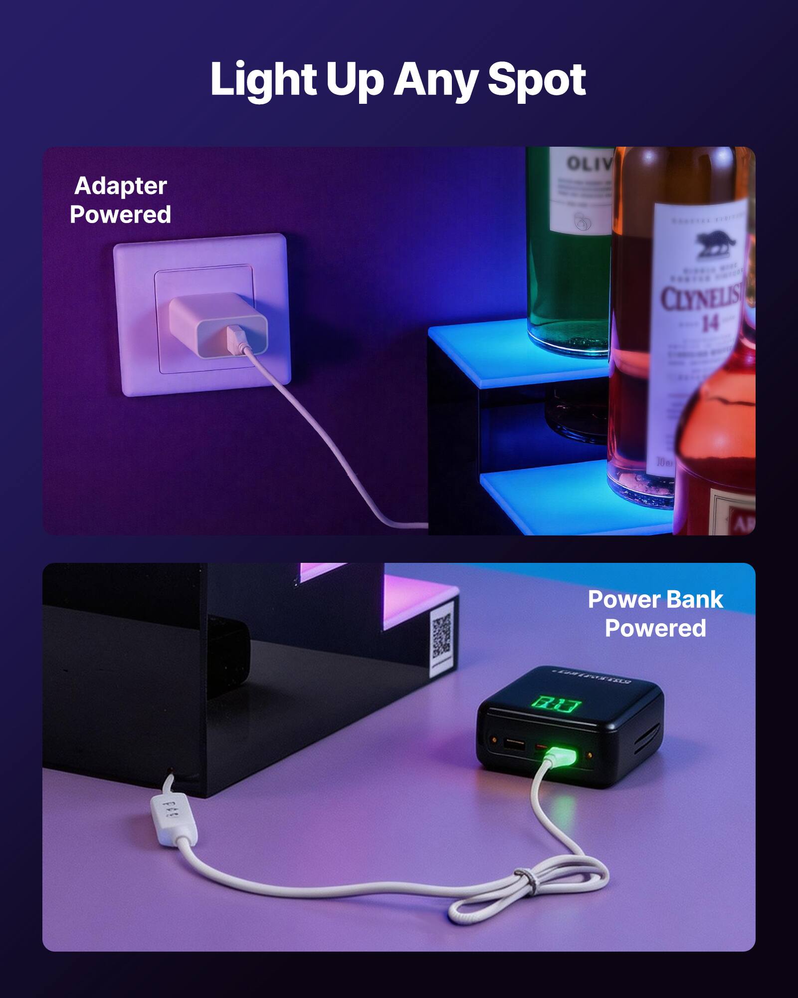 Light Up Any Spot

Adapter Powered

Power Bank Powered