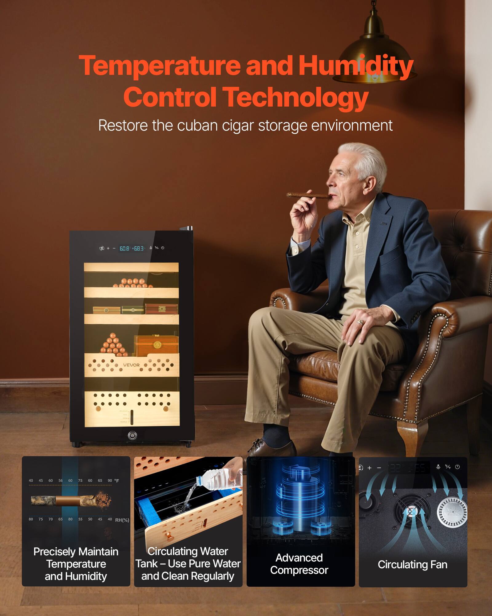 Temperature and Humidity Control Technology  
Restore the cuban cigar storage environment  

Precisely Maintain Temperature and Humidity  
Circulating Water Tank – Use Pure Water and Clean Regularly  
Advanced Compressor  
Circulating Fan