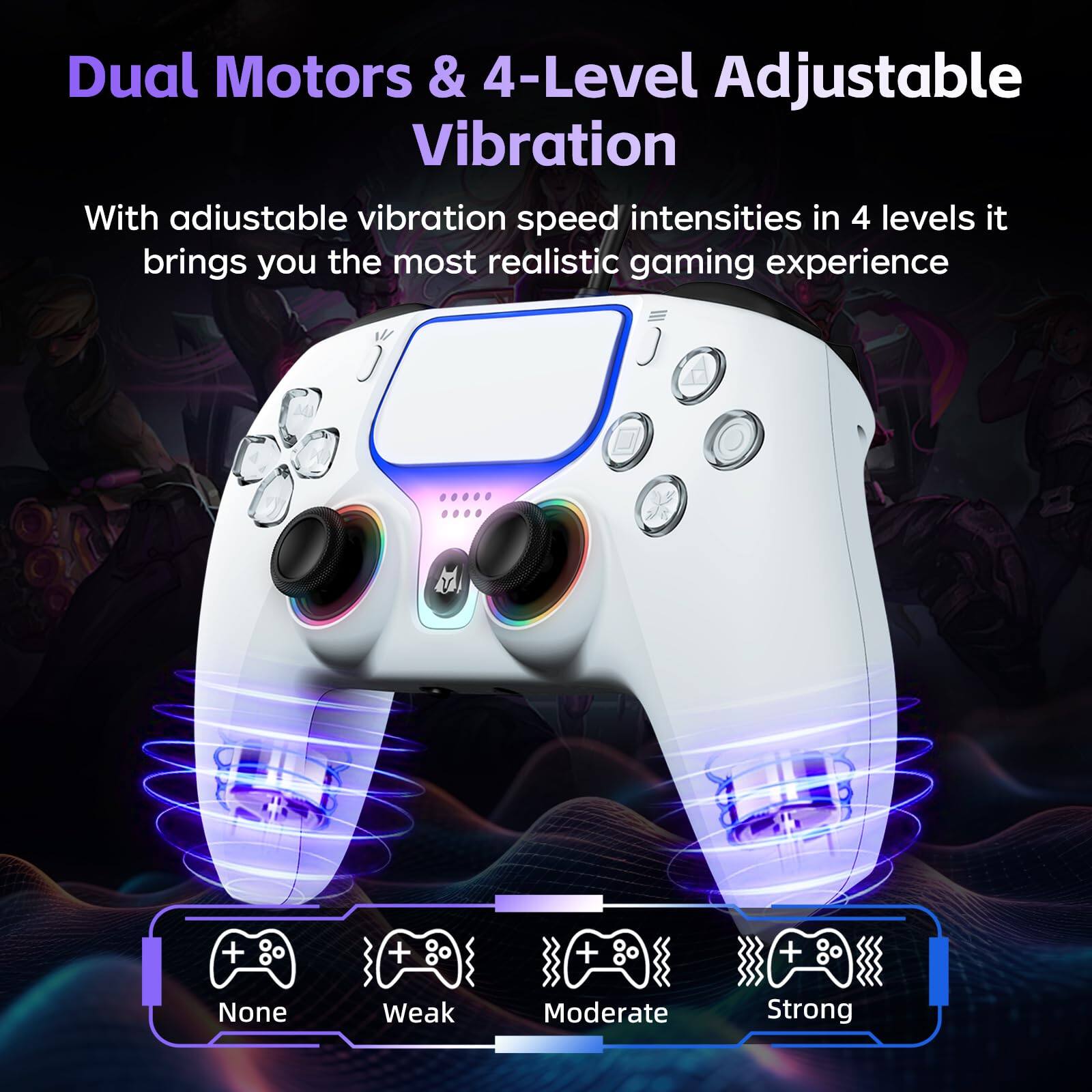 Dual Motors & 4-Level Adjustable Vibration

With adjustable vibration speed intensities in 4 levels, it brings you the most realistic gaming experience.

None Weak Moderate Strong