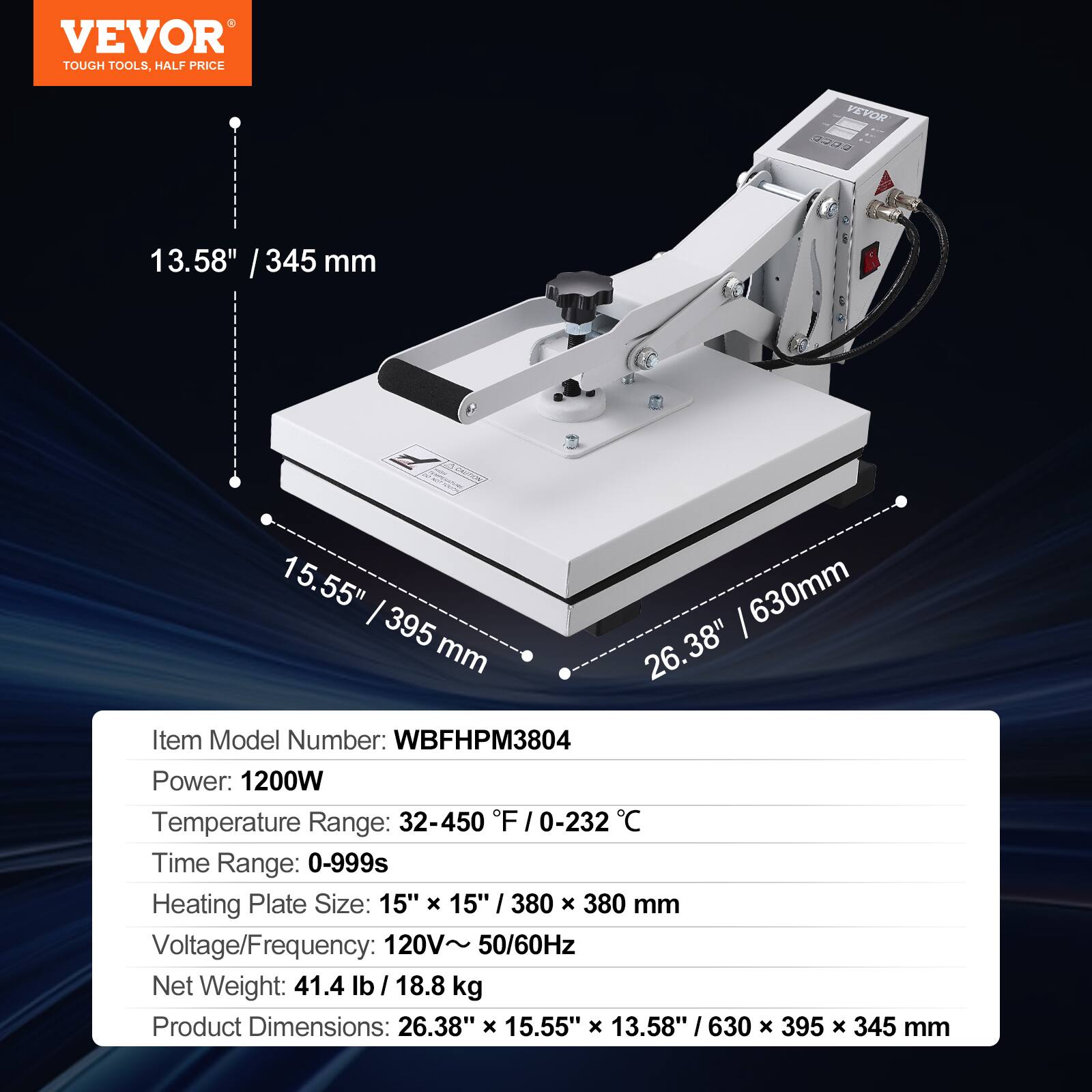 VEVOR TOUGH TOOLS, HALF PRICE

VEVOR

13.58" / 345 mm

A CALITION 15.55" 630mm 395 mm 26.38" 

Item Model Number: WBFHPM3804

Power: 1200W

Temperature Range: 32-450 F / 0-232 C

Time Range: 0-999s

Heating Plate Size: 15" X 15" / 380 X 380 mm

Voltage/Frequency: 120V 50/60Hz

Net Weight: 41.4 lb / 18.8 kg

Product Dimensions: 26.38" X 15.55" X 13.58" / 630 X 395 X 345 mm