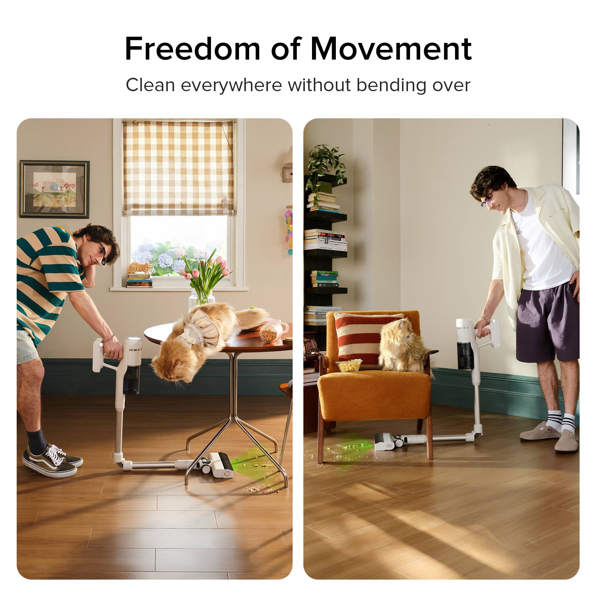 Freedom of Movement  
Clean everywhere without bending over