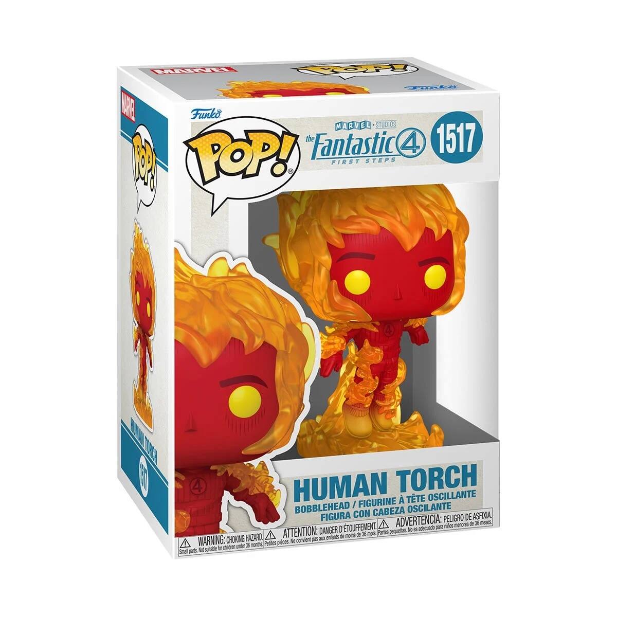 Funko POP!  
MARVEL  
The Fantastic 4  
1517  
FIRST STEPS  
HUMAN TORCH  
BOBBLEHEAD / FIGURINE À TÊTE OSCILLANTE  
FIGURA CON CABEZA OSCILANTE  
ADVERTENCIA: PELIGRO DE ASPASION  
ATTENTION: DANGER DE TOUFFEMENT  
WARNING: CHOKING HAZARD - Small parts. Not for children under 3 years.  
Small parts. Not suitable for children under 36 months.  
Pequeñas piezas. No son adecuadas para niños menores de 3 años.  
Peut être dangereux pour les enfants de moins de 36 mois.  
Peut être dangereux pour les enfants de moins de 3 ans.