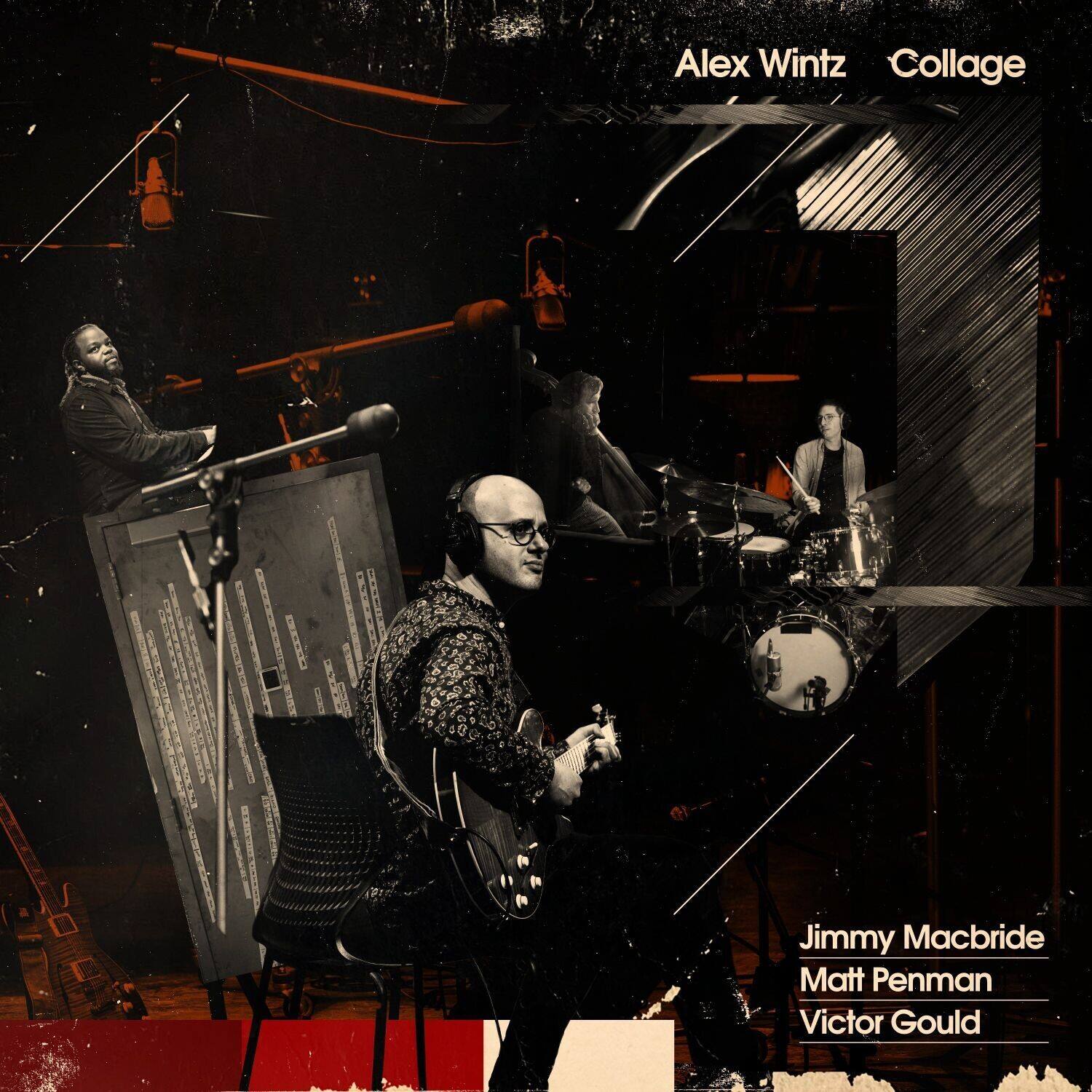 Alex Wintz  
Collage

Jimmy Macbride  
Matt Penman  
Victor Gould
