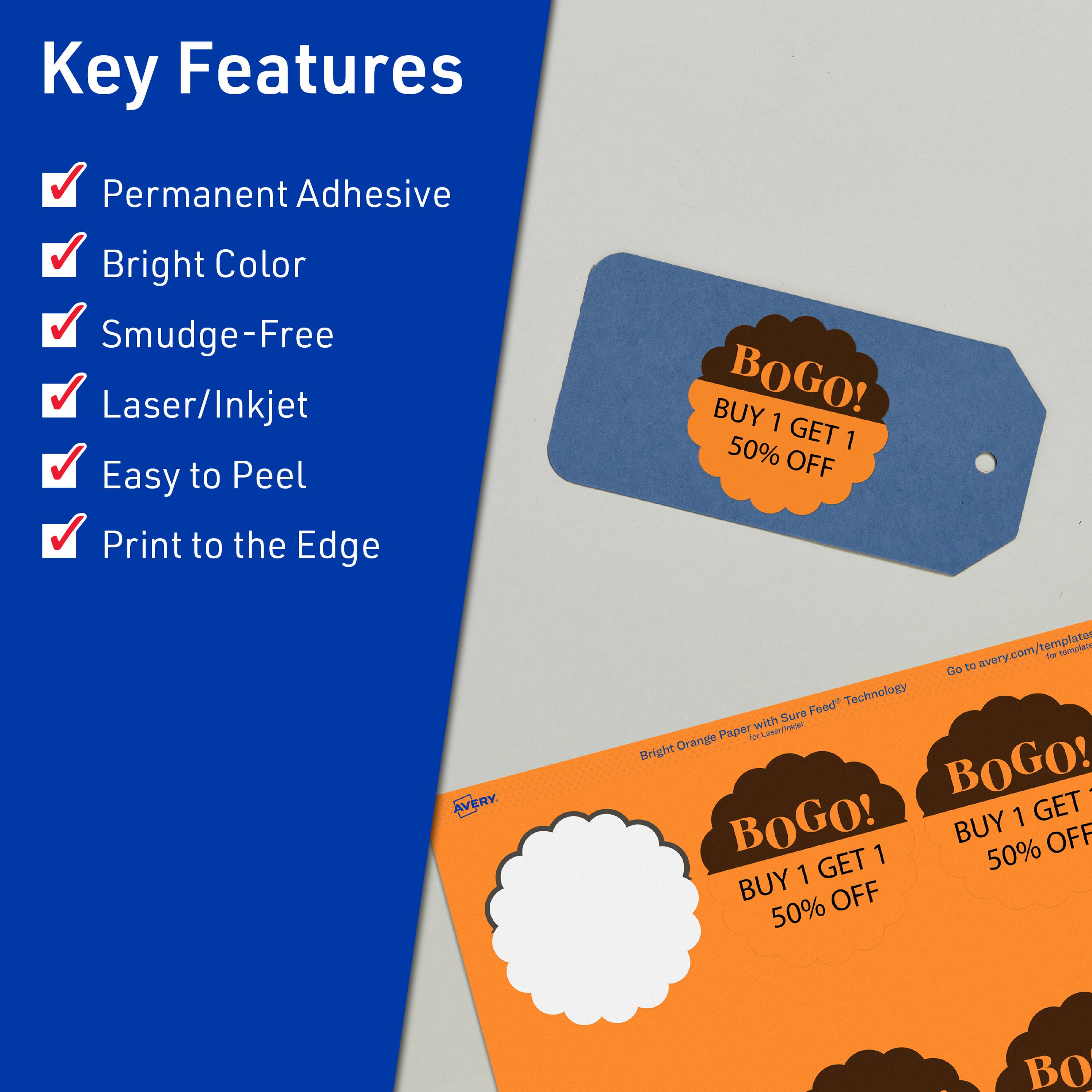 Key Features  
- Permanent Adhesive  
- Bright Color  
- Smudge-Free  
- Laser/Inkjet  
- Easy to Peel  
- Print to the Edge  

BUY 1 GET 1 50% OFF  

Avery.com/template  

Bright Orange Paper with Sure Feed™ Technology for Laser/Inkjet  

BOGO!  
BUY 1 GET 1 50% OFF