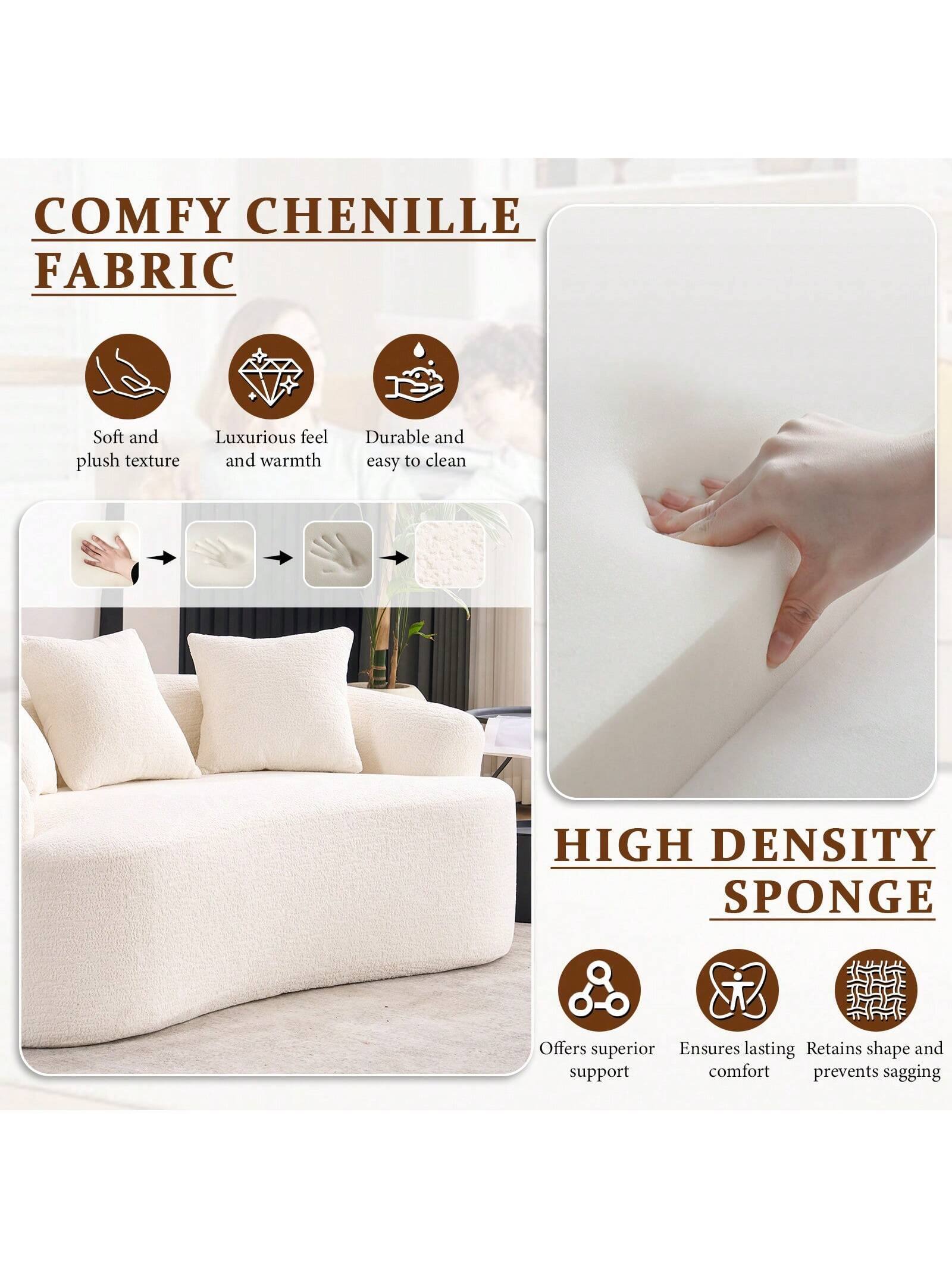 COMFY CHENILLE FABRIC  
- Soft and plush texture  
- Luxurious feel and warmth  
- Durable and easy to clean  

HIGH DENSITY SPONGE  
- Offers superior support  
- Ensures lasting comfort  
- Retains shape and prevents sagging