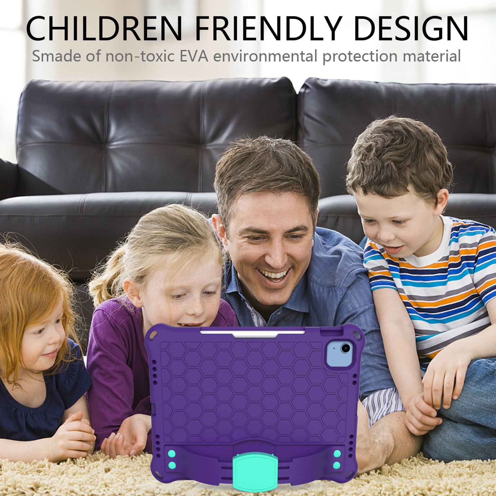 CHILDREN FRIENDLY DESIGN  
Smade of non-toxic EVA environmental protection material
