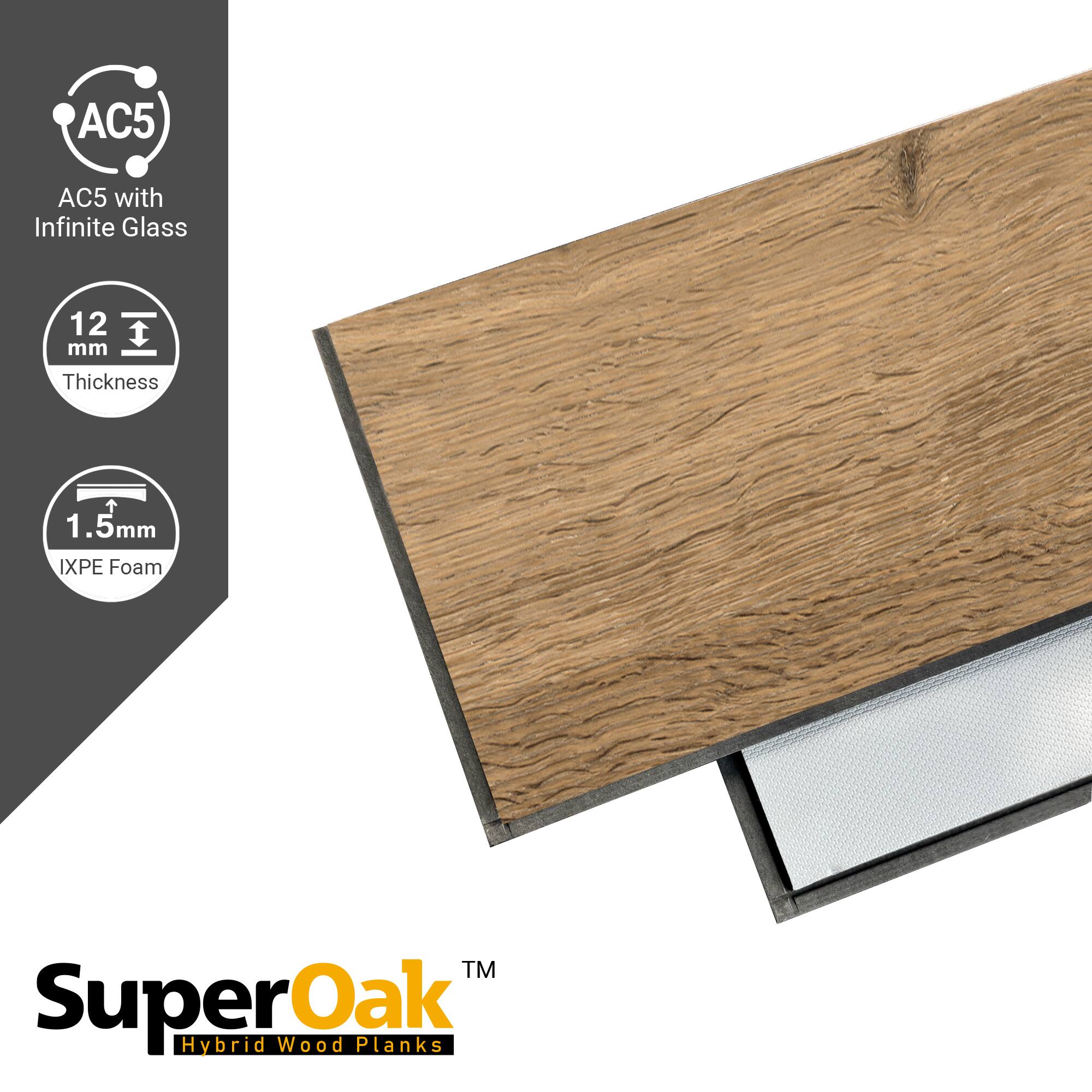 AC5 with Infinite Glass  
12 mm Thickness  
1.5mm IXPE Foam  
SuperOak™ Hybrid Wood Planks