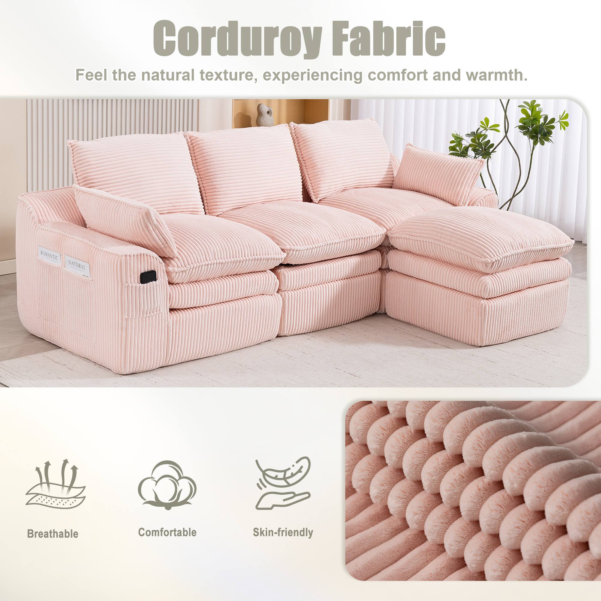 Corduroy Fabric  
Feel the natural texture, experiencing comfort and warmth.  

Breathable  
Comfortable  
Skin-friendly