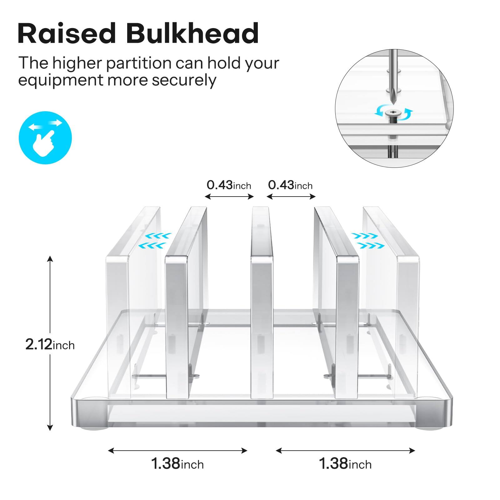 Raised Bulkhead  
The higher partition can hold your equipment more securely  

0.43 inch  
0.43 inch  
2.12 inch  
1.38 inch  
1.38 inch