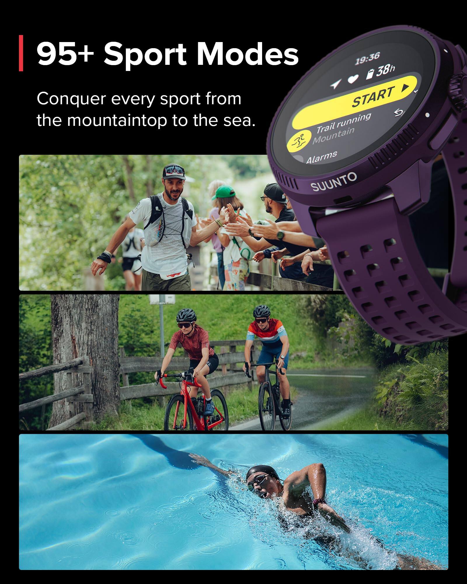 95+ Sport Modes

Conquer every sport from the mountaintop to the sea.

Trail running  
Mountain  
Alarms  

SUUNTO