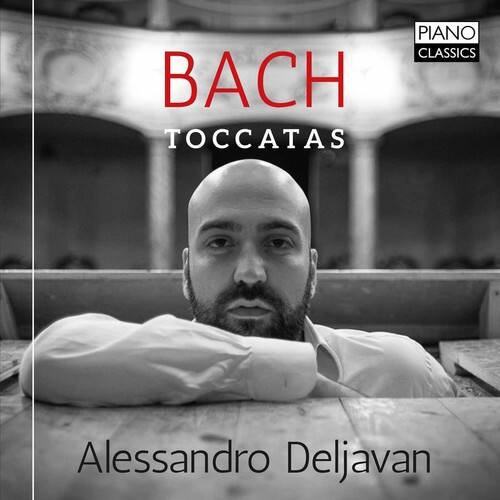 BACH  
TOCCATAS  

Alessandro Deljavan  

PIANO CLASSICS