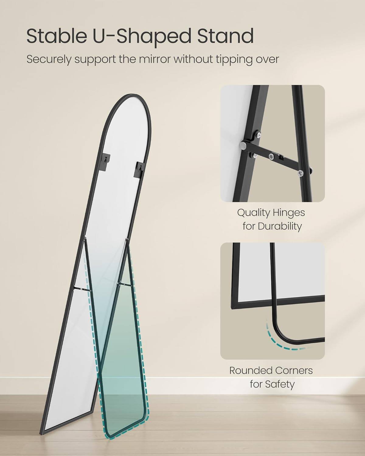 Stable U-Shaped Stand
Securely support the mirror without tipping over
Quality Hinges for Durability
Rounded Corners for Safety