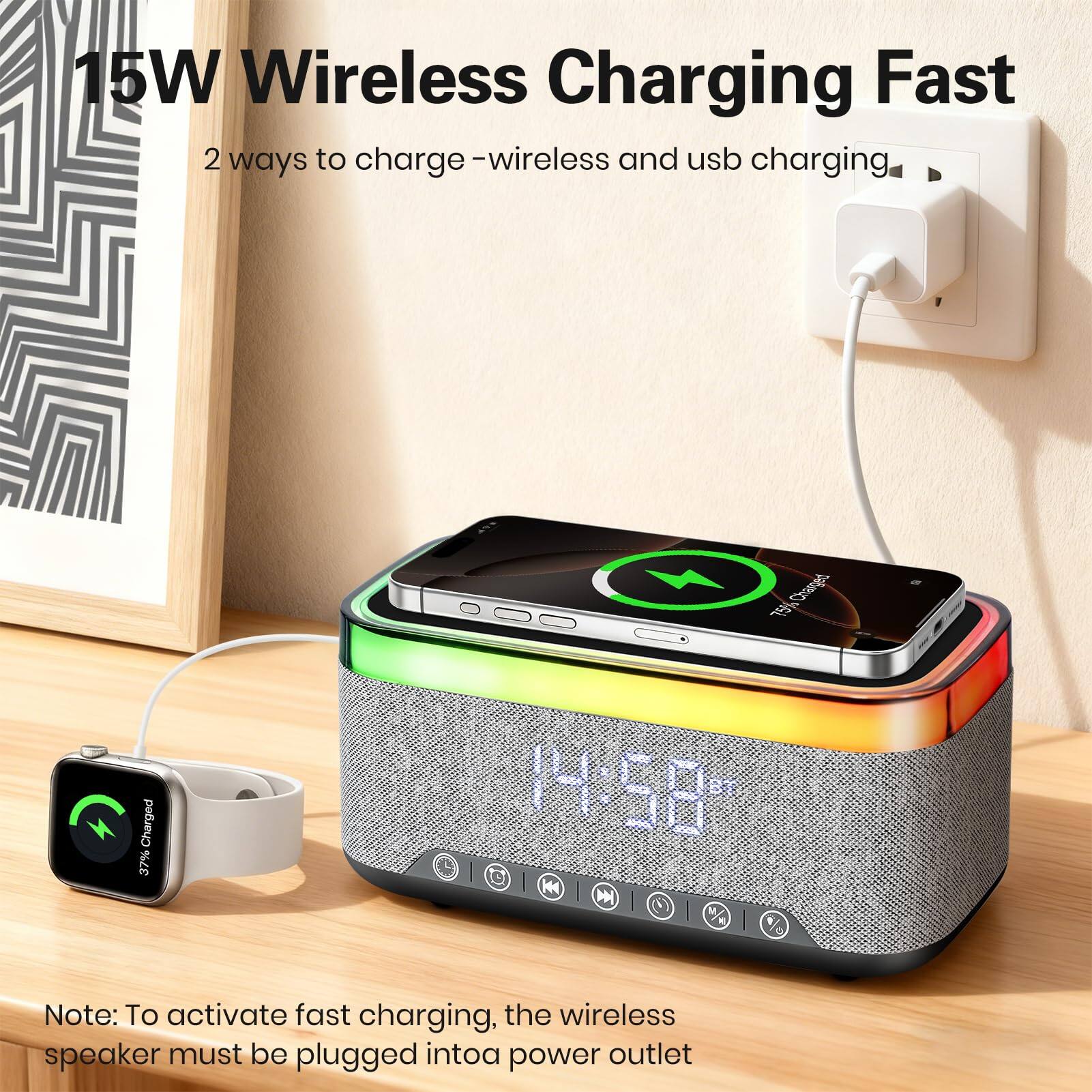 15W Wireless Charging Fast  
2 ways to charge - wireless and usb charging  

Note: To activate fast charging, the wireless speaker must be plugged into a power outlet