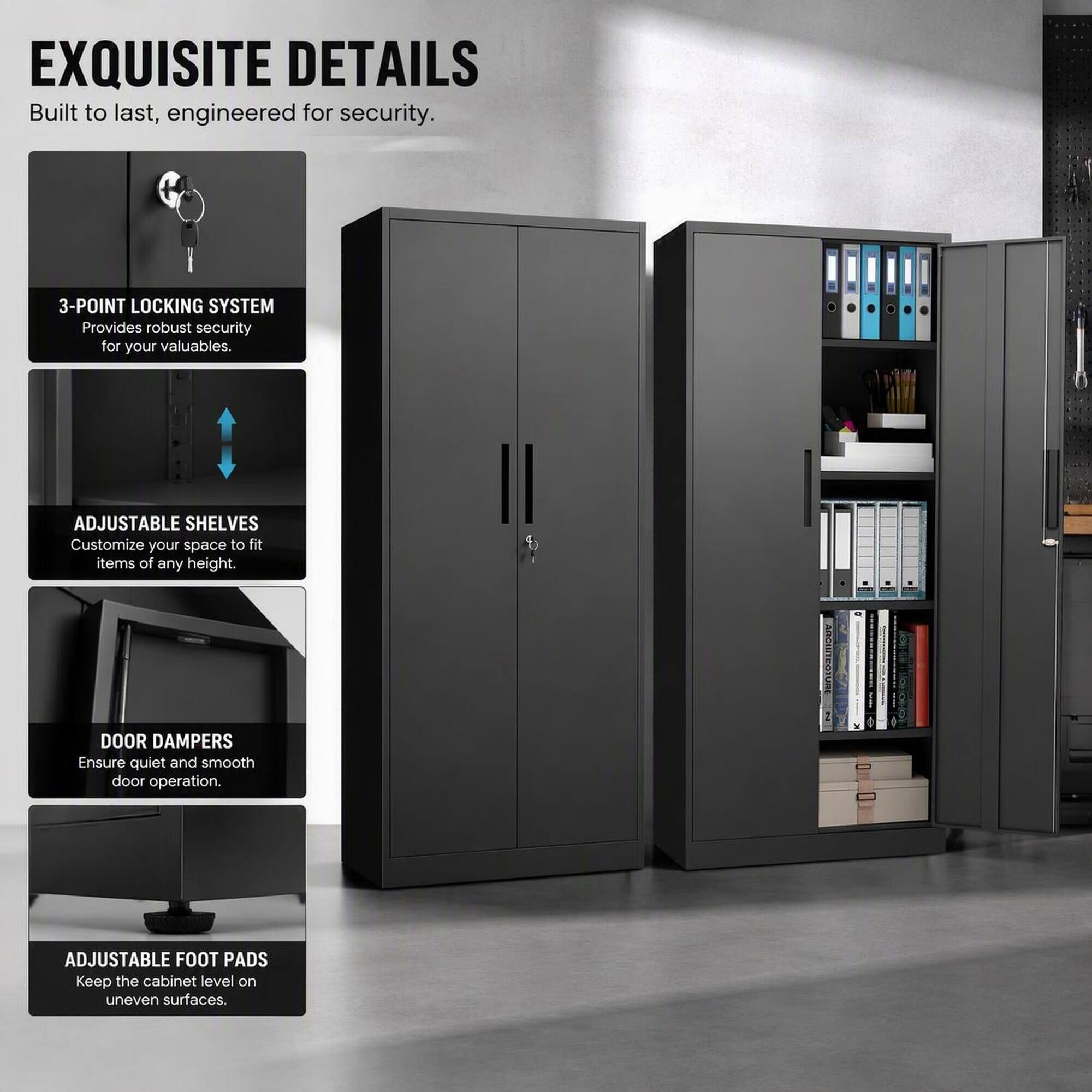 EXQUISITE DETAILS  
Built to last, engineered for security.

3-POINT LOCKING SYSTEM  
Provides robust security for your valuables.

ADJUSTABLE SHELVES  
Customize your space to fit items of any height.

DOOR DAMPERS  
Ensure quiet and smooth door operation.

ADJUSTABLE FOOT PADS  
Keep the cabinet level on uneven surfaces.