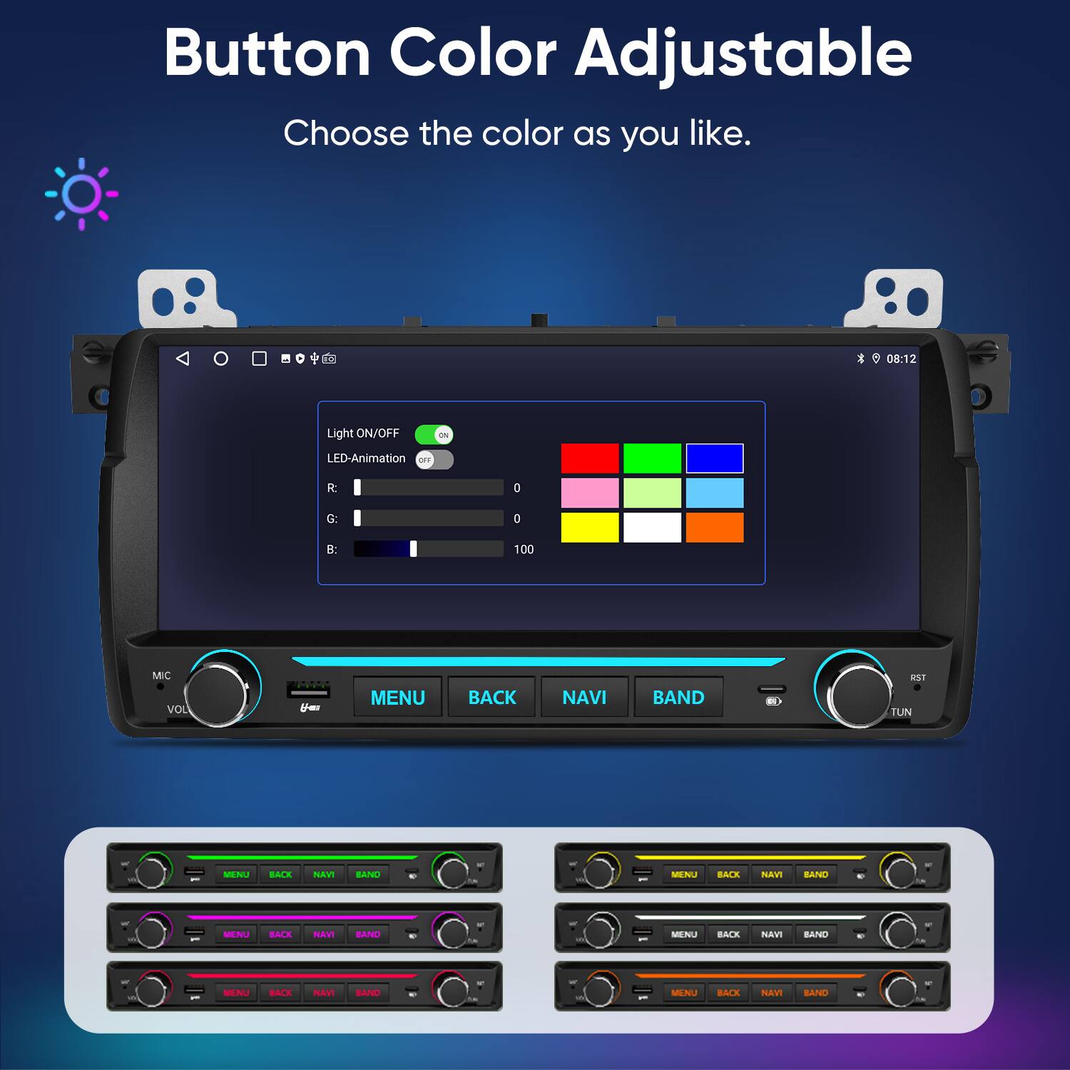 Button Color Adjustable  
Choose the color as you like.

Light ON/OFF  
ON  
LED-Animation  
OFF  
R: 0  
G: 0  
B: 100  

MIC VOL  
6-882  

MENU  
BACK  
NAVI  
BAND  

RST TUN